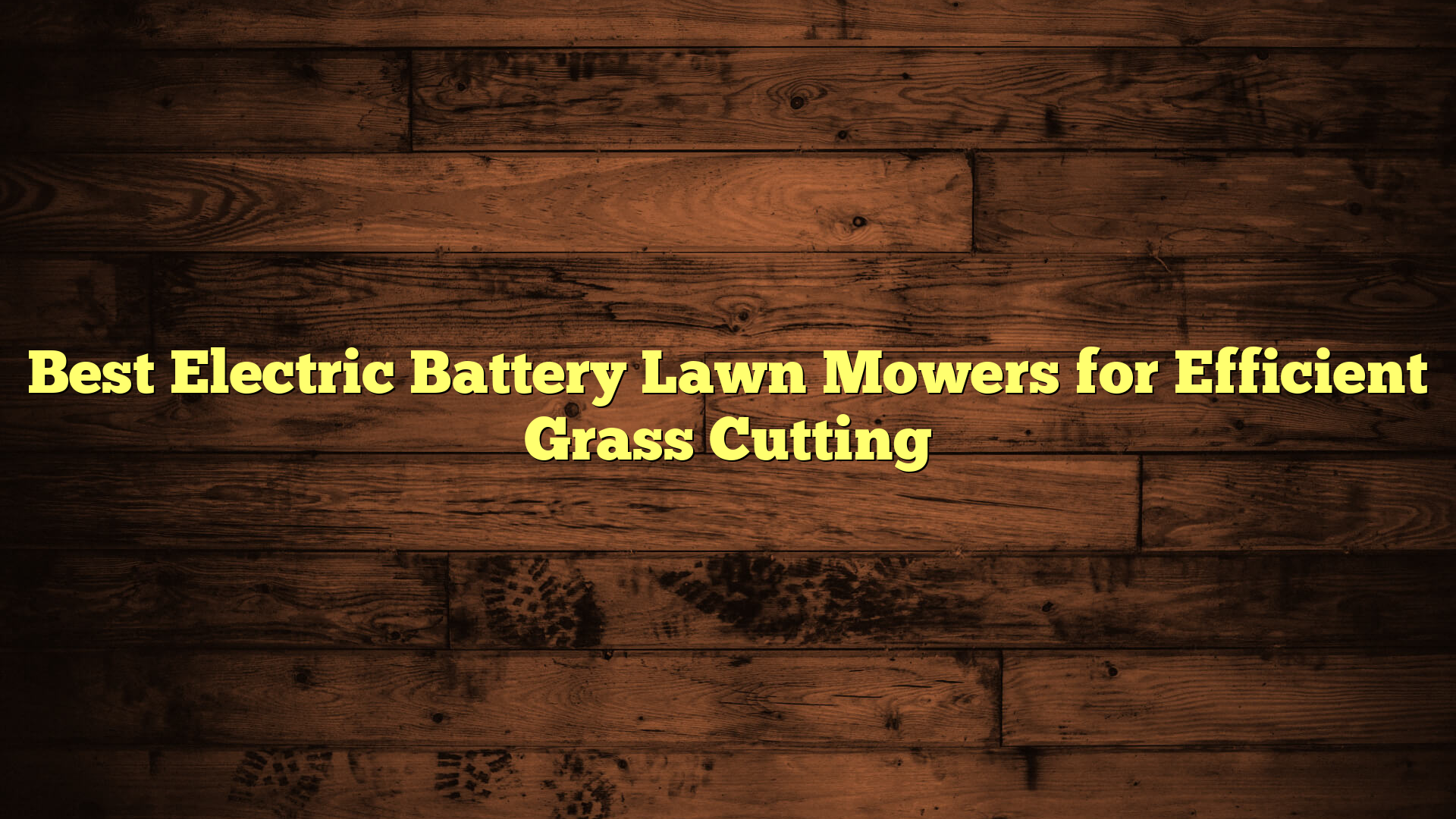 Best Electric Battery Lawn Mowers for Efficient Grass Cutting