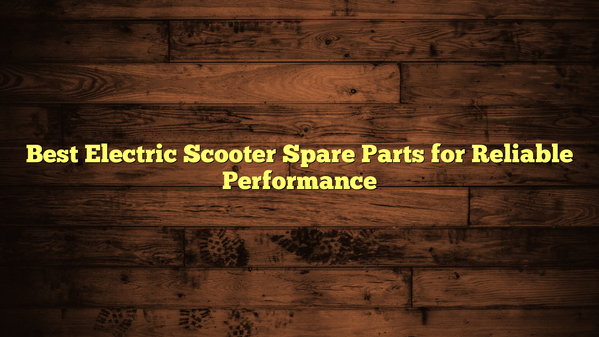 Best Electric Scooter Spare Parts for Reliable Performance