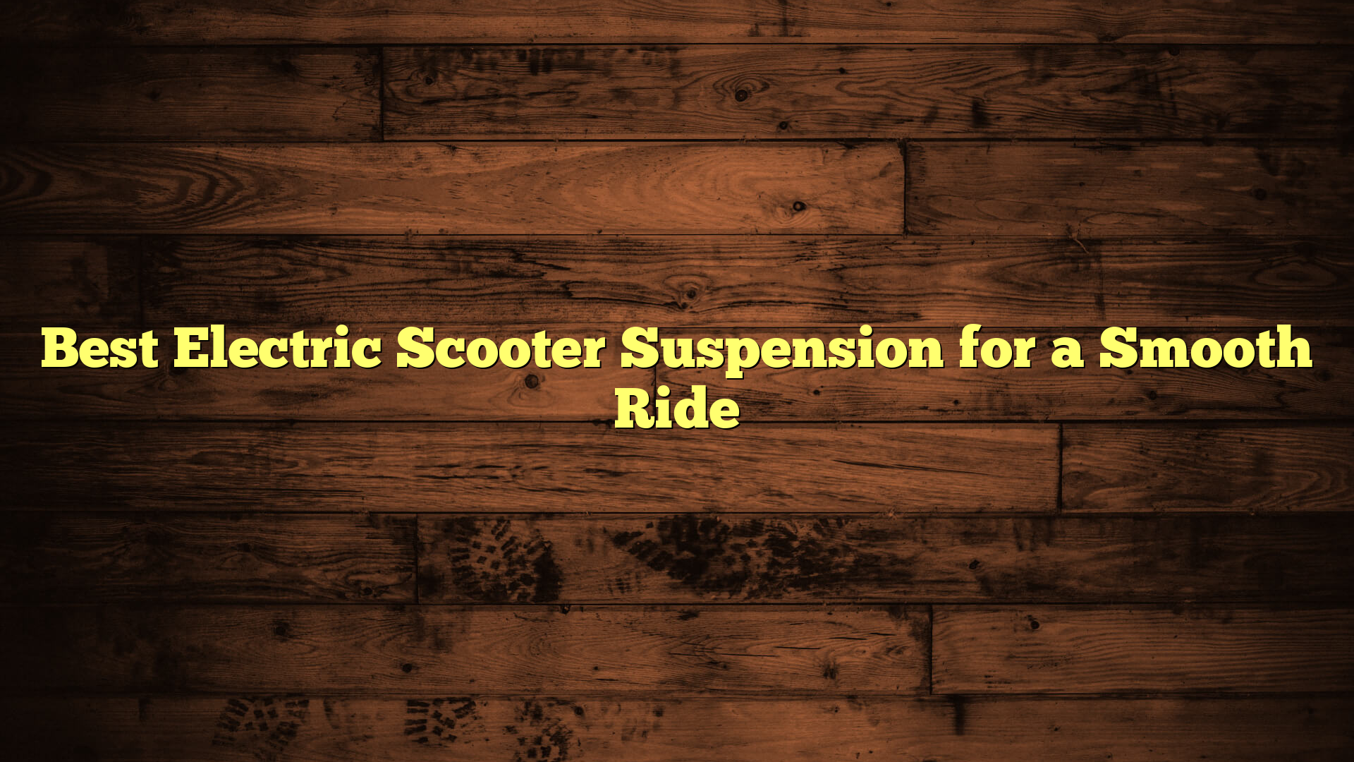 Best Electric Scooter Suspension for a Smooth Ride