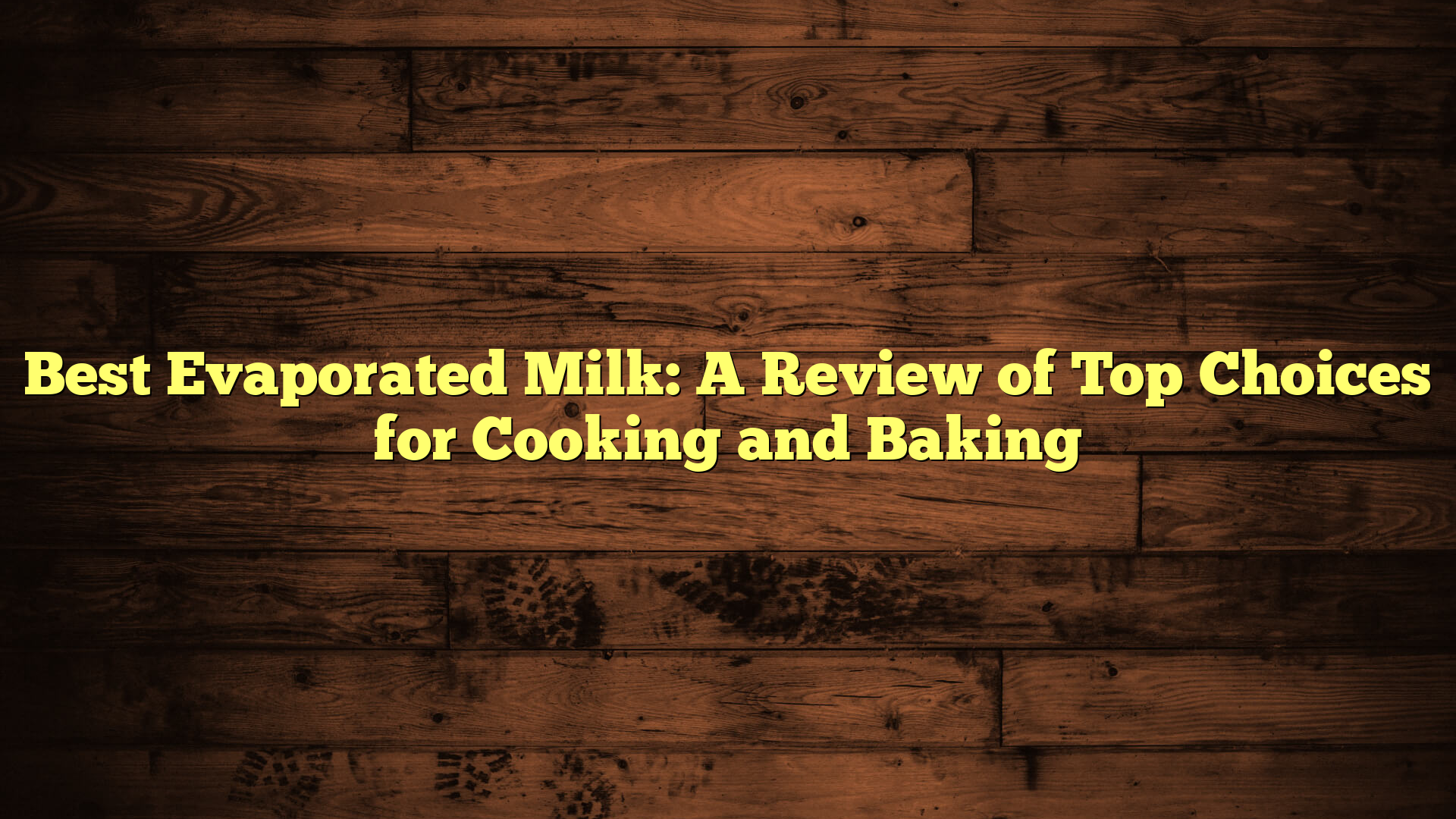Best Evaporated Milk: A Review of Top Choices for Cooking and Baking