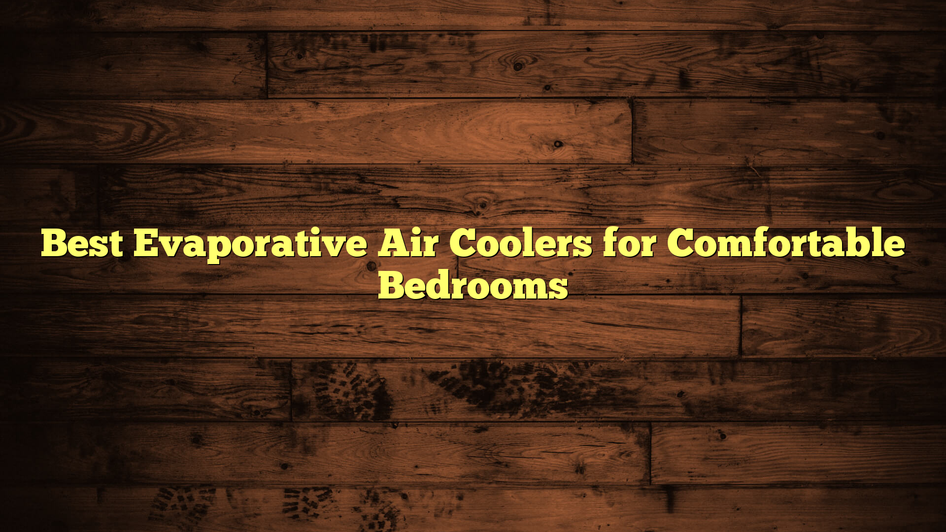 Best Evaporative Air Coolers for Comfortable Bedrooms