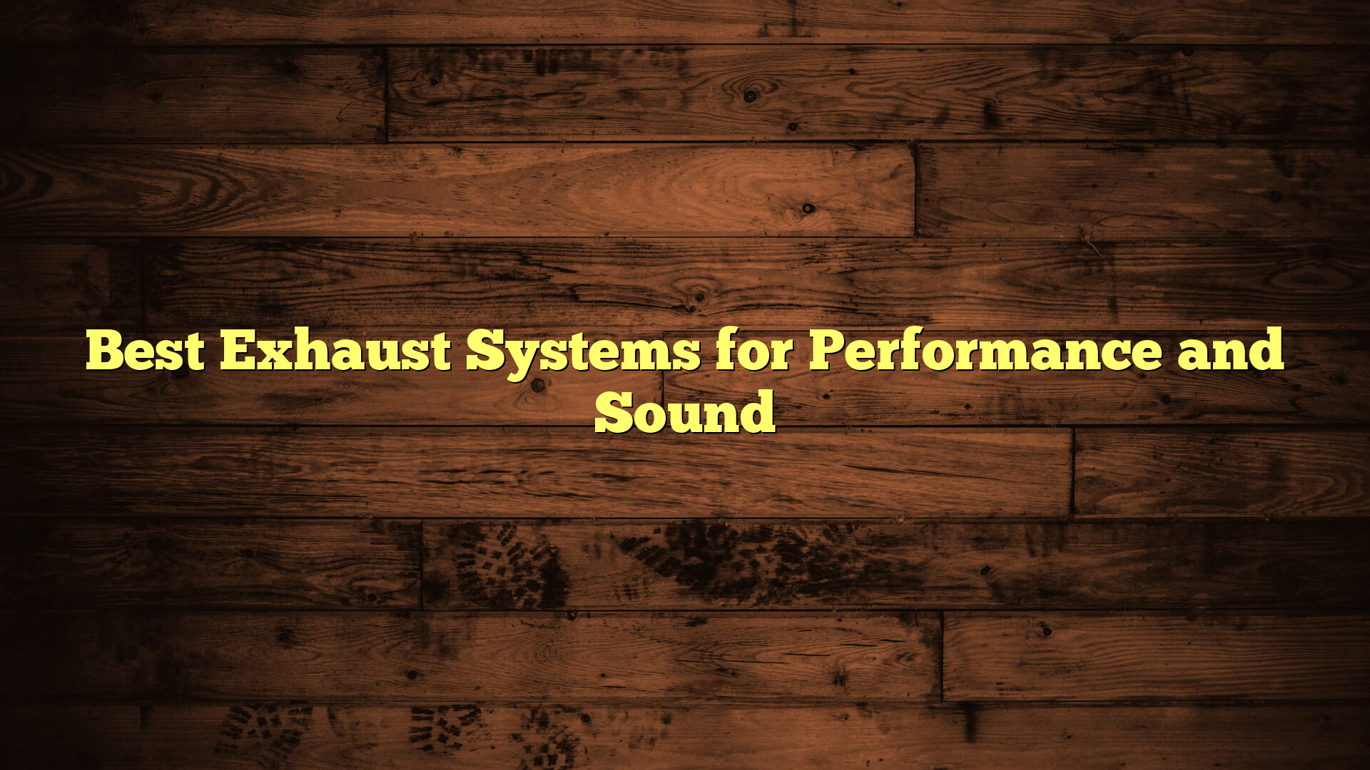 Best Exhaust Systems for Performance and Sound