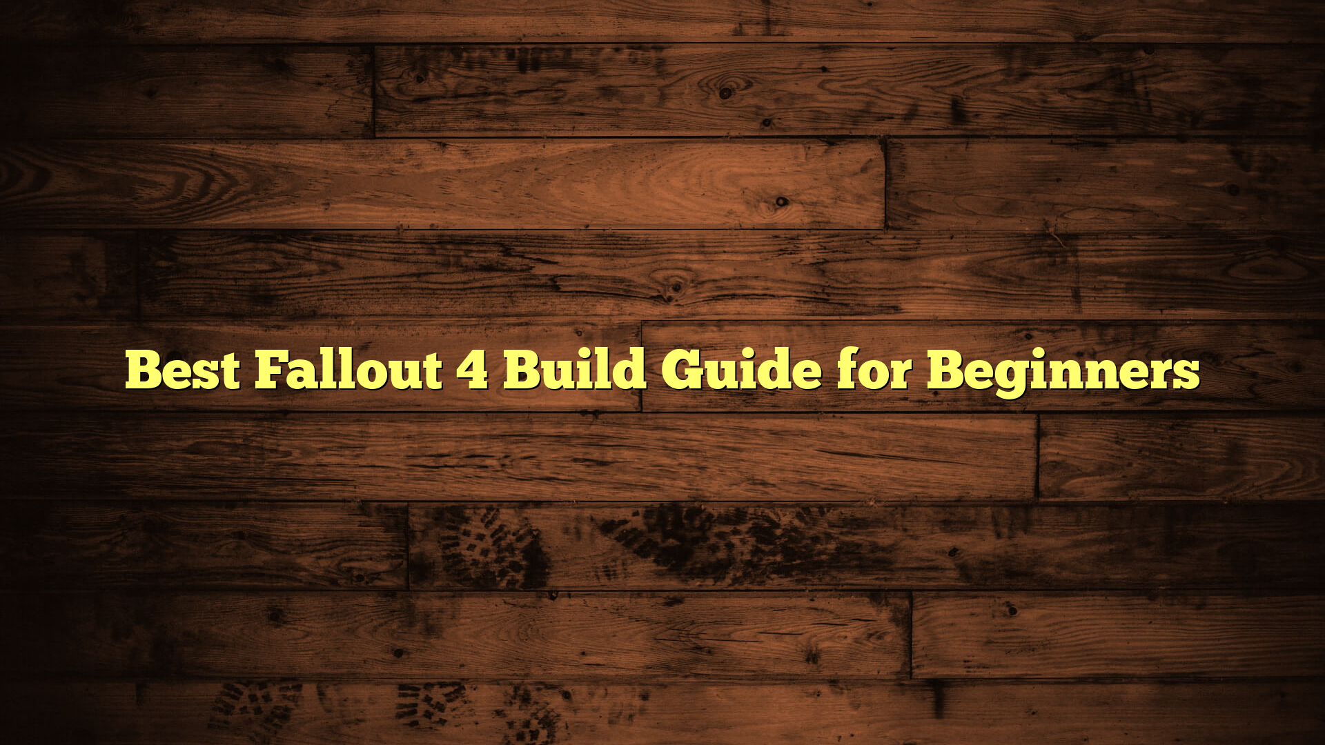 Best Fallout 4 Build Guide for Beginners