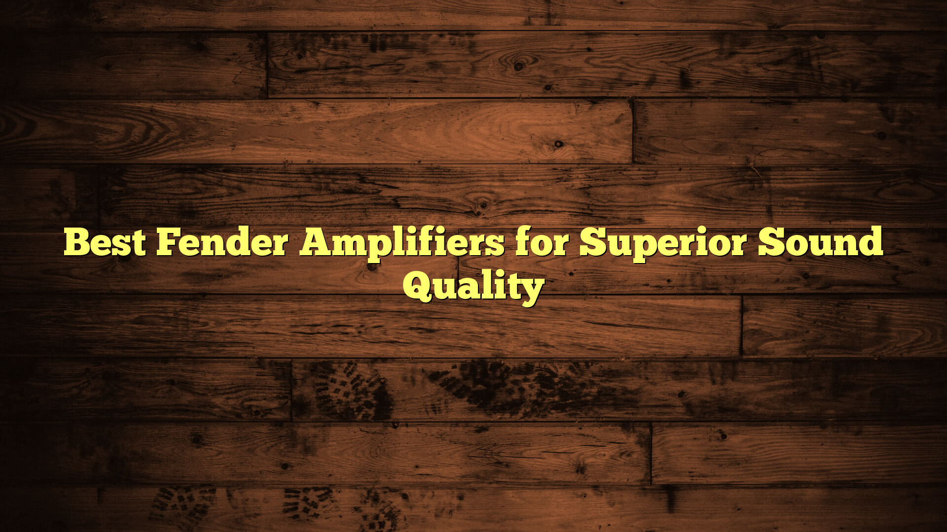 Best Fender Amplifiers for Superior Sound Quality