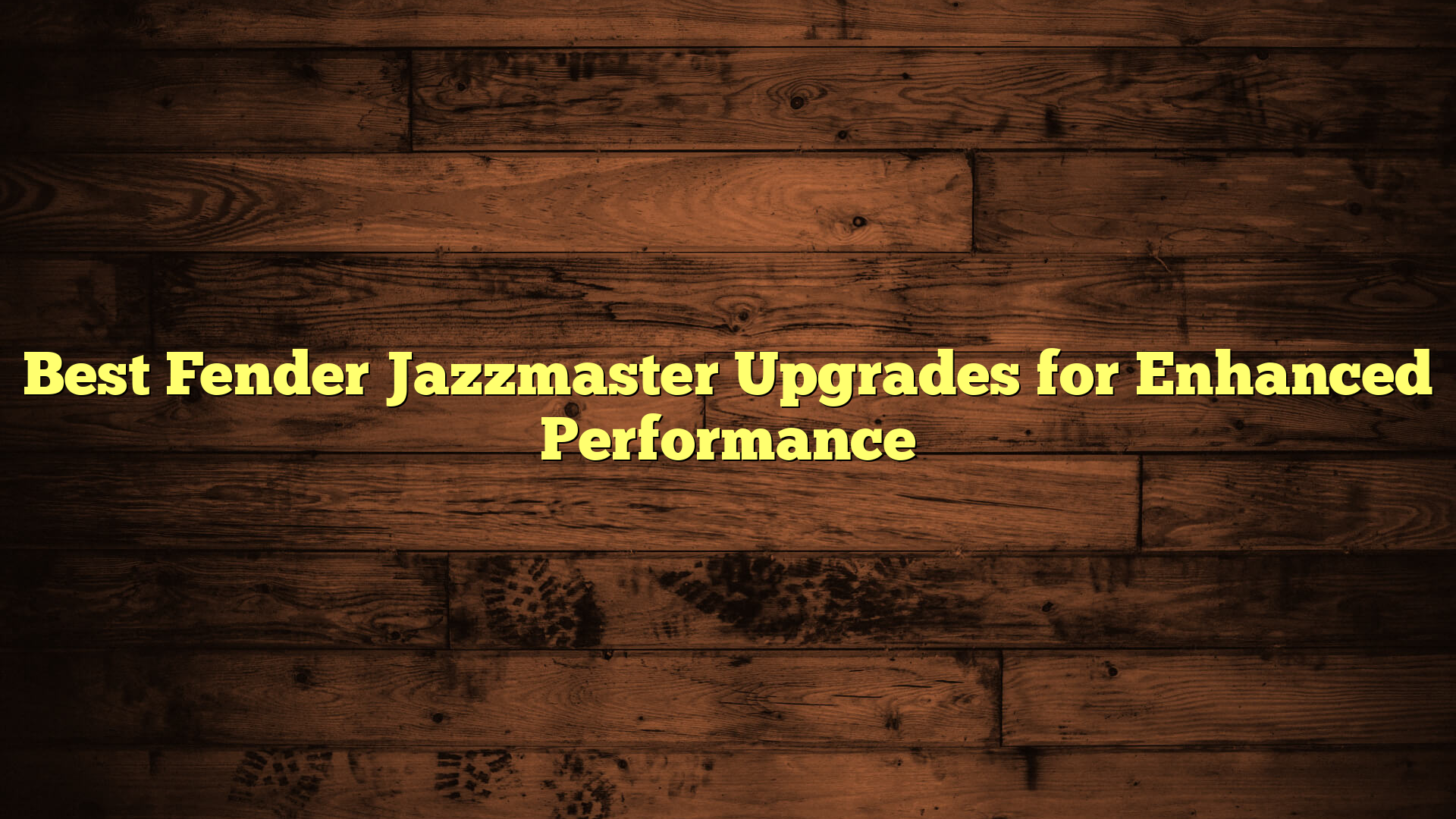 Best Fender Jazzmaster Upgrades for Enhanced Performance