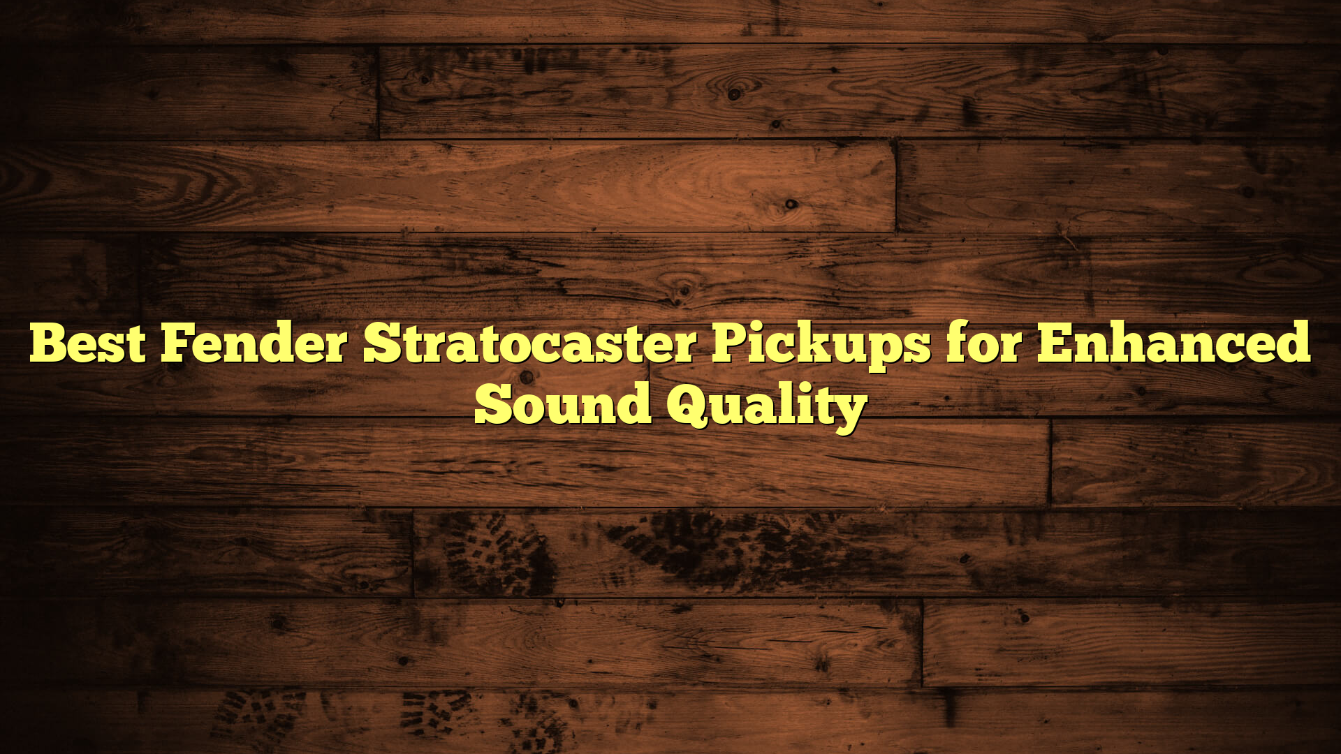 Best Fender Stratocaster Pickups for Enhanced Sound Quality