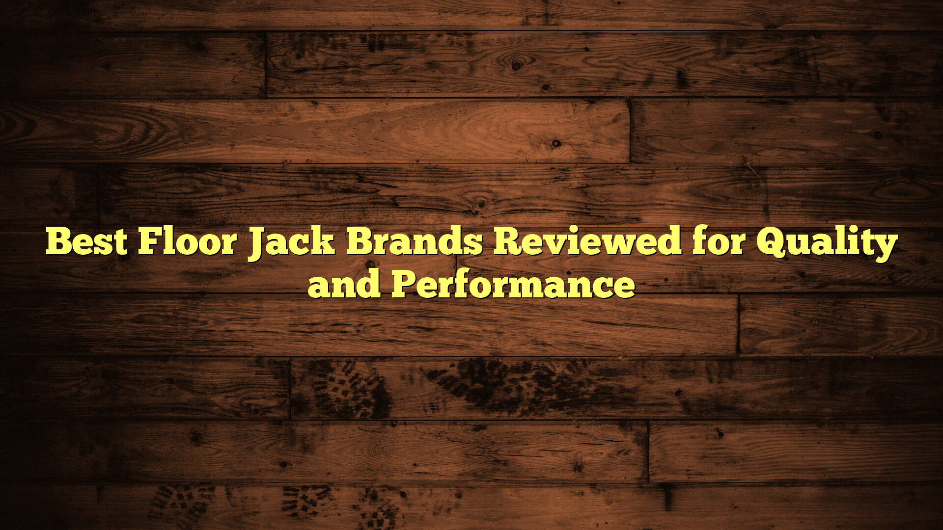 Best Floor Jack Brands Reviewed for Quality and Performance