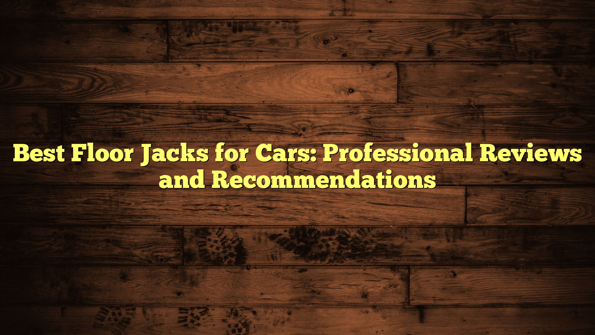 Best Floor Jacks for Cars: Professional Reviews and Recommendations