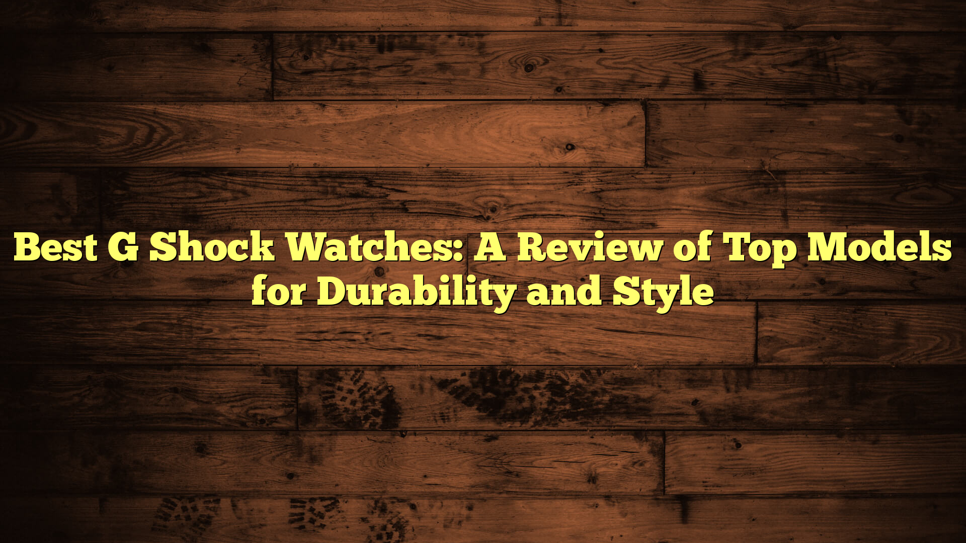 Best G Shock Watches: A Review of Top Models for Durability and Style