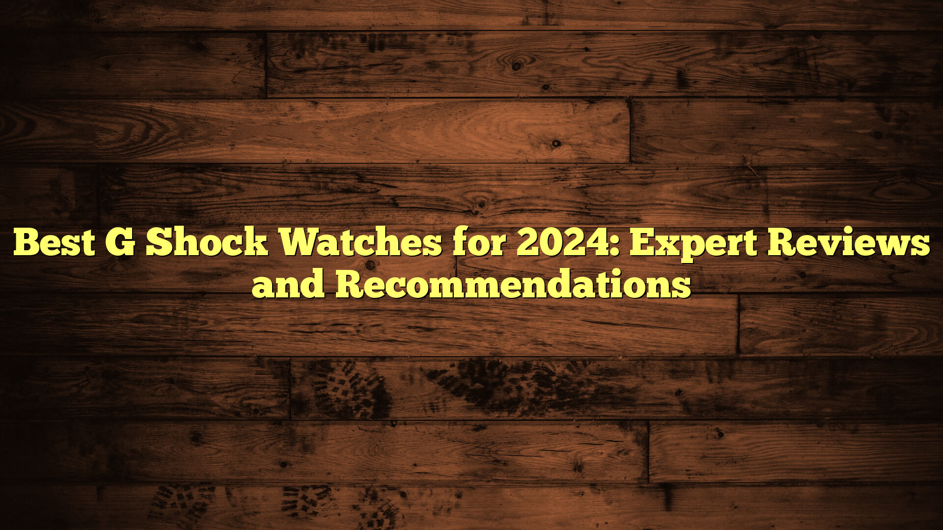 Best G Shock Watches for 2024: Expert Reviews and Recommendations