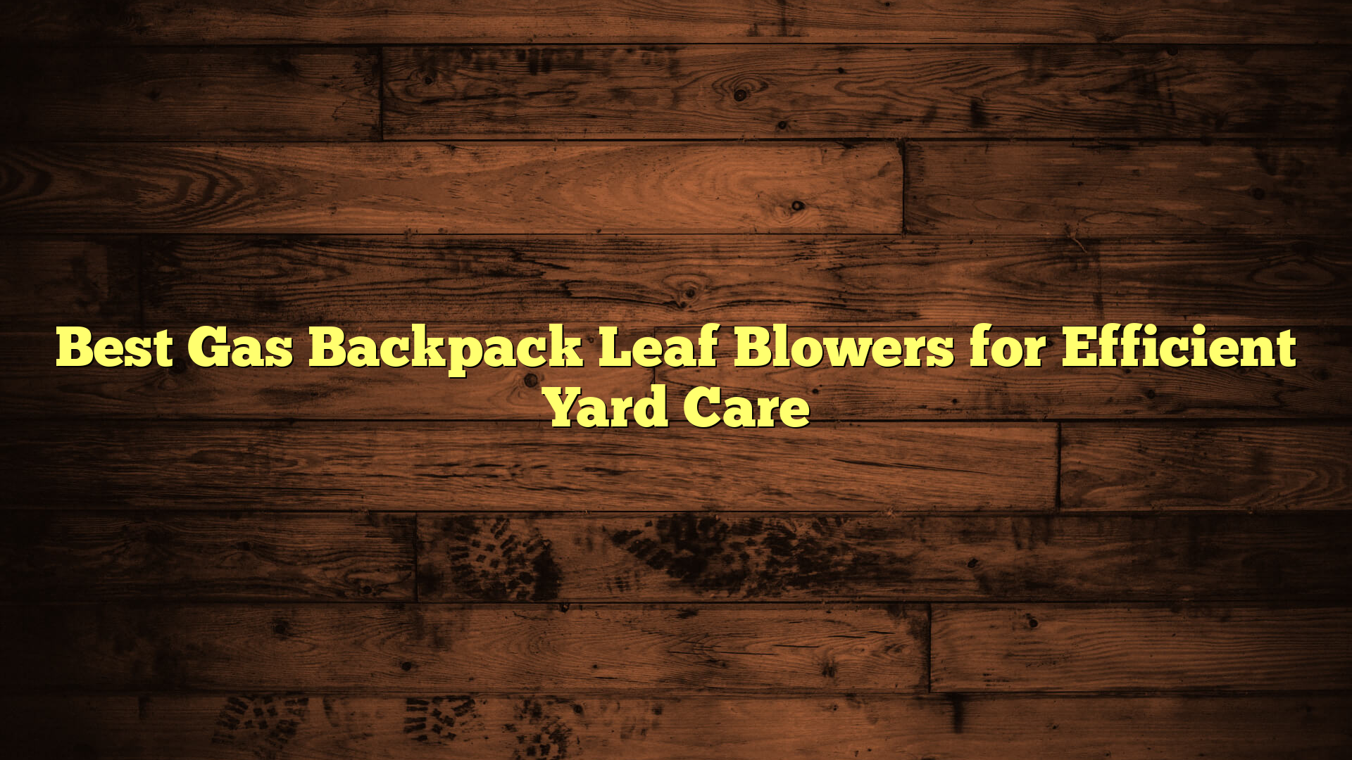 Best Gas Backpack Leaf Blowers for Efficient Yard Care