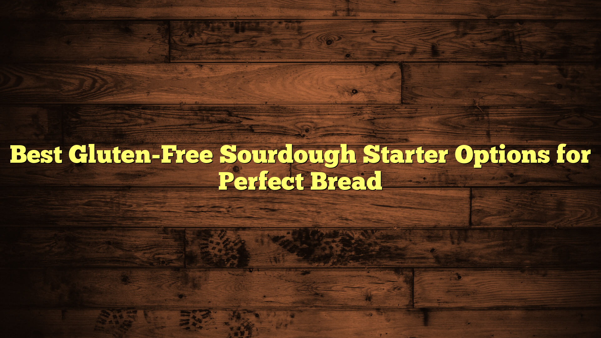 Best Gluten-Free Sourdough Starter Options for Perfect Bread