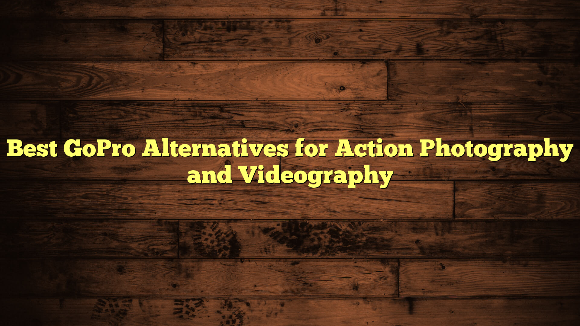Best GoPro Alternatives for Action Photography and Videography