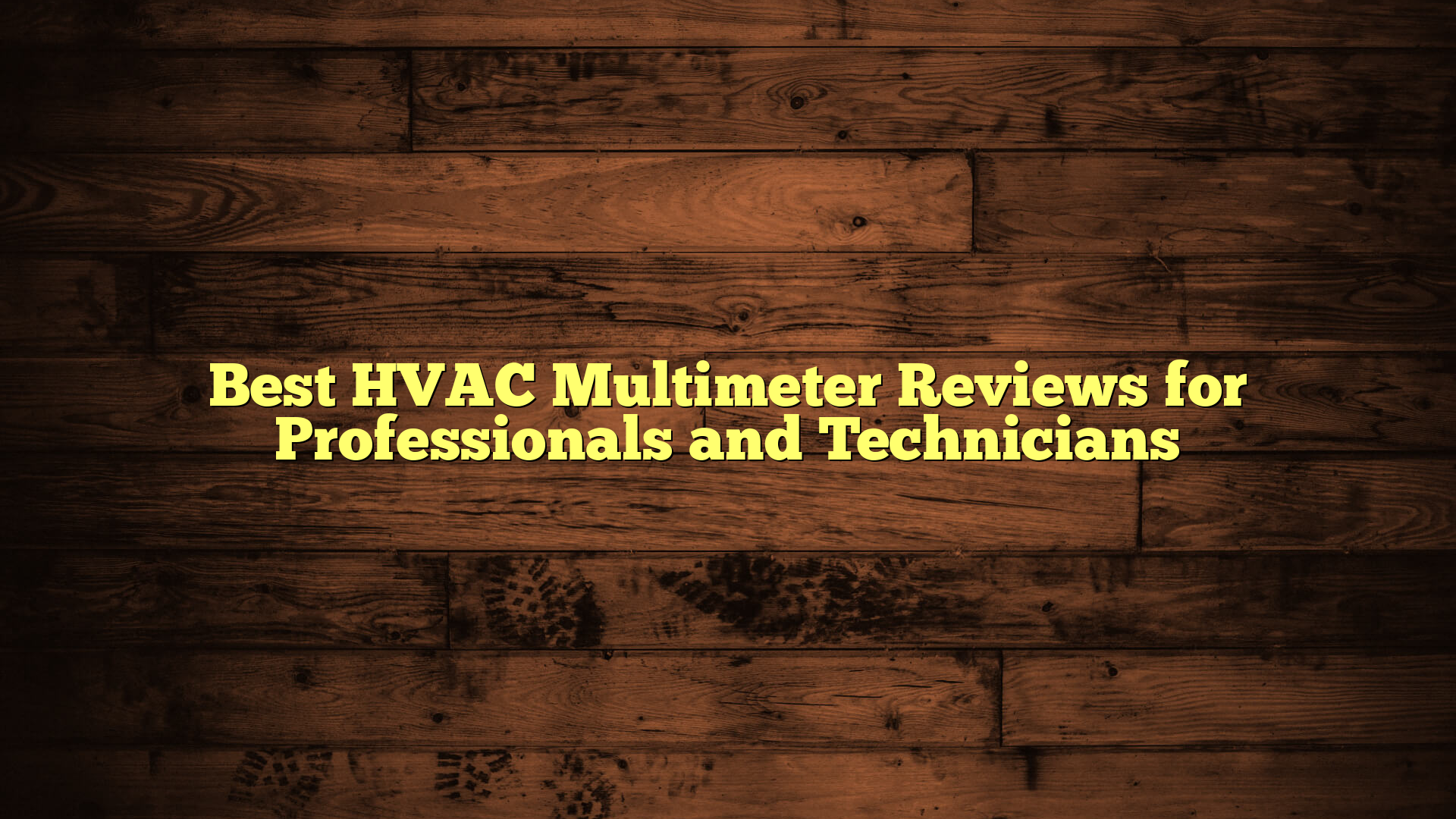 Best HVAC Multimeter Reviews for Professionals and Technicians