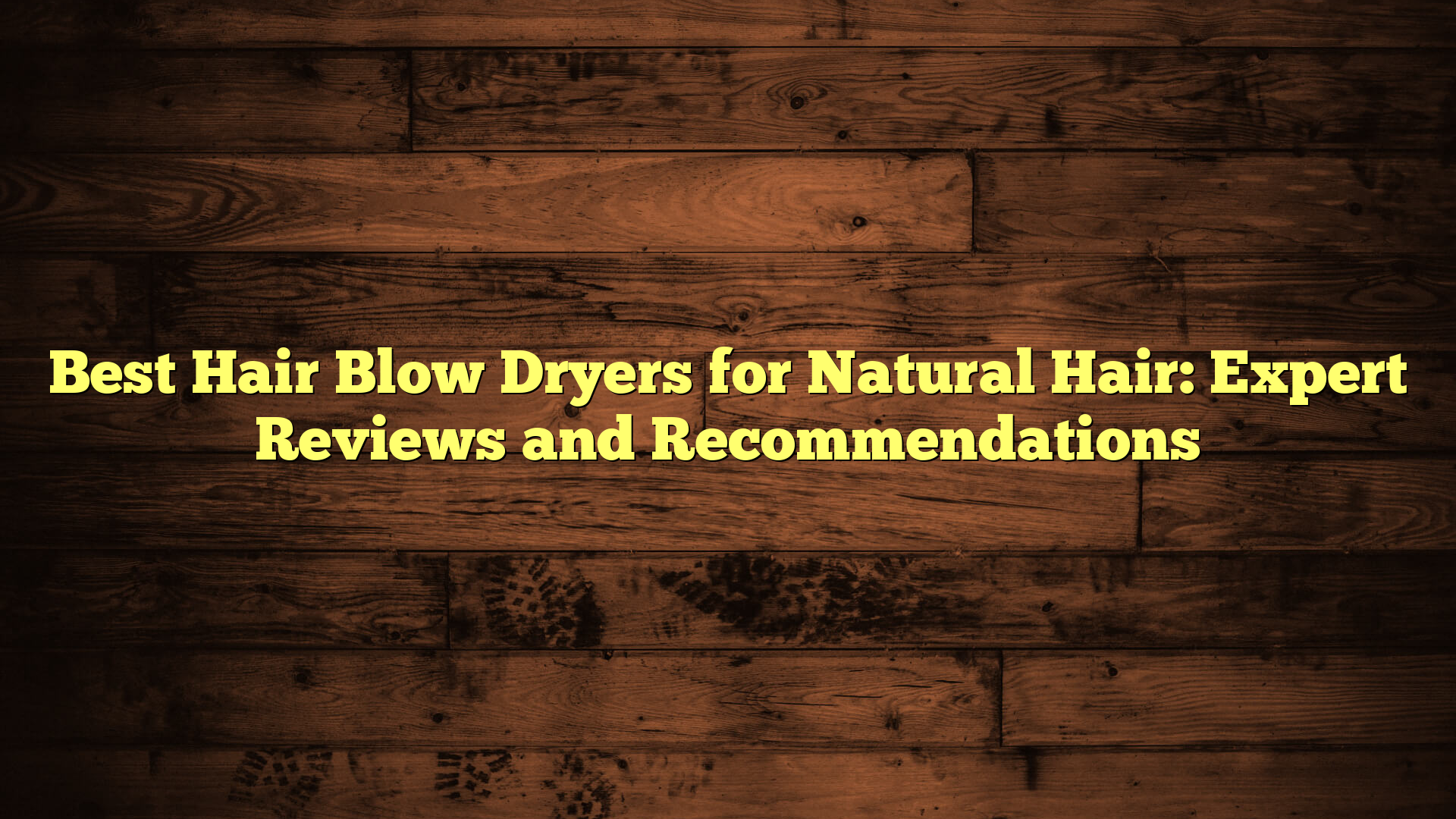 Best Hair Blow Dryers for Natural Hair: Expert Reviews and Recommendations