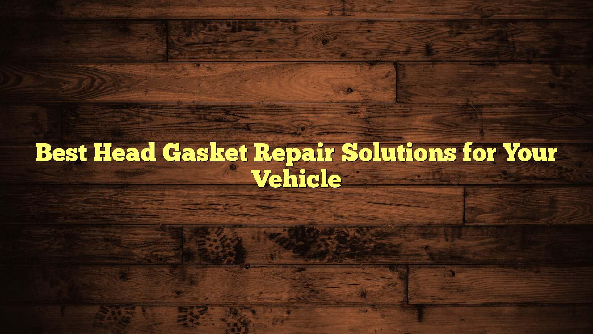 Best Head Gasket Repair Solutions for Your Vehicle