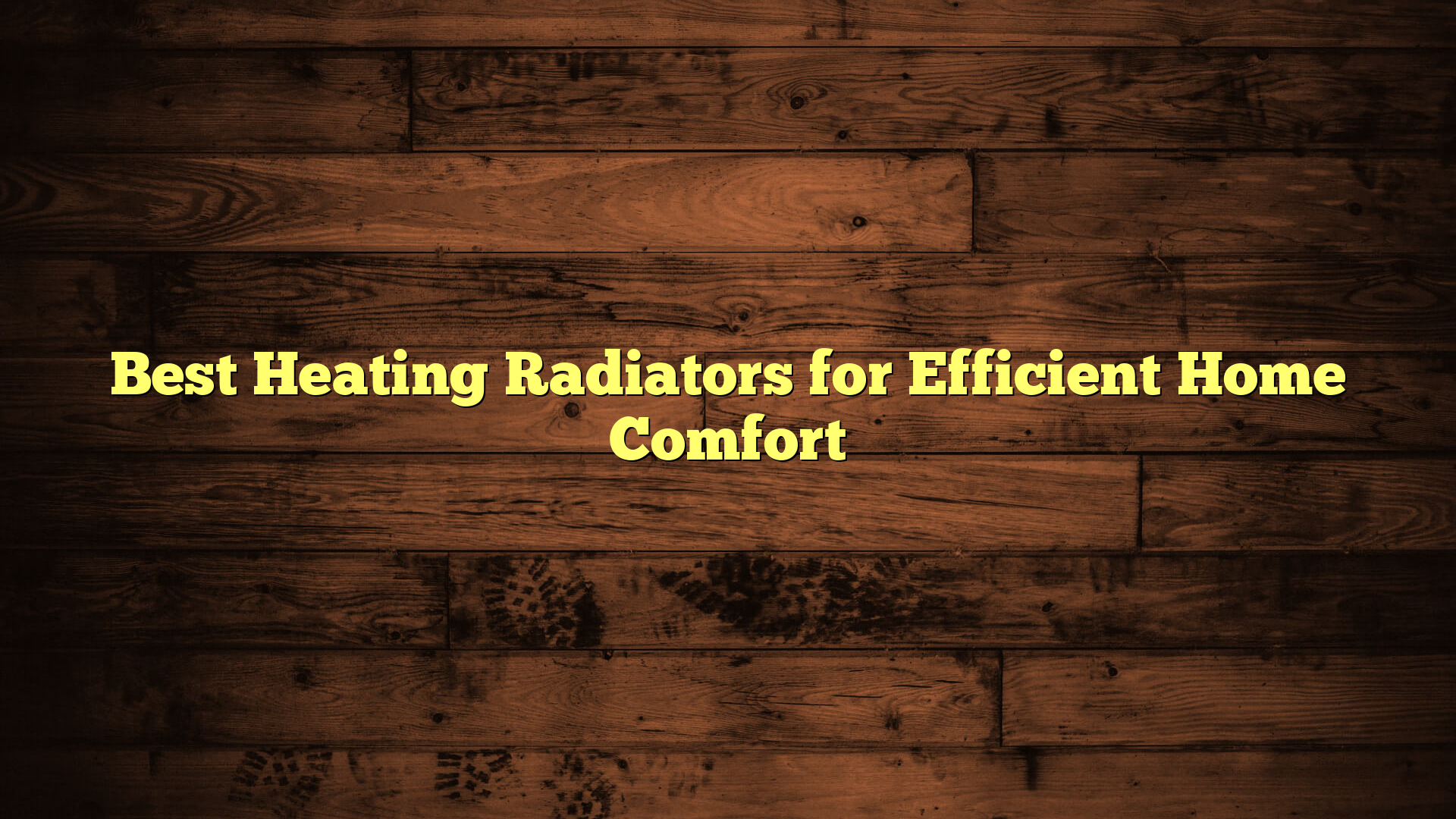Best Heating Radiators for Efficient Home Comfort