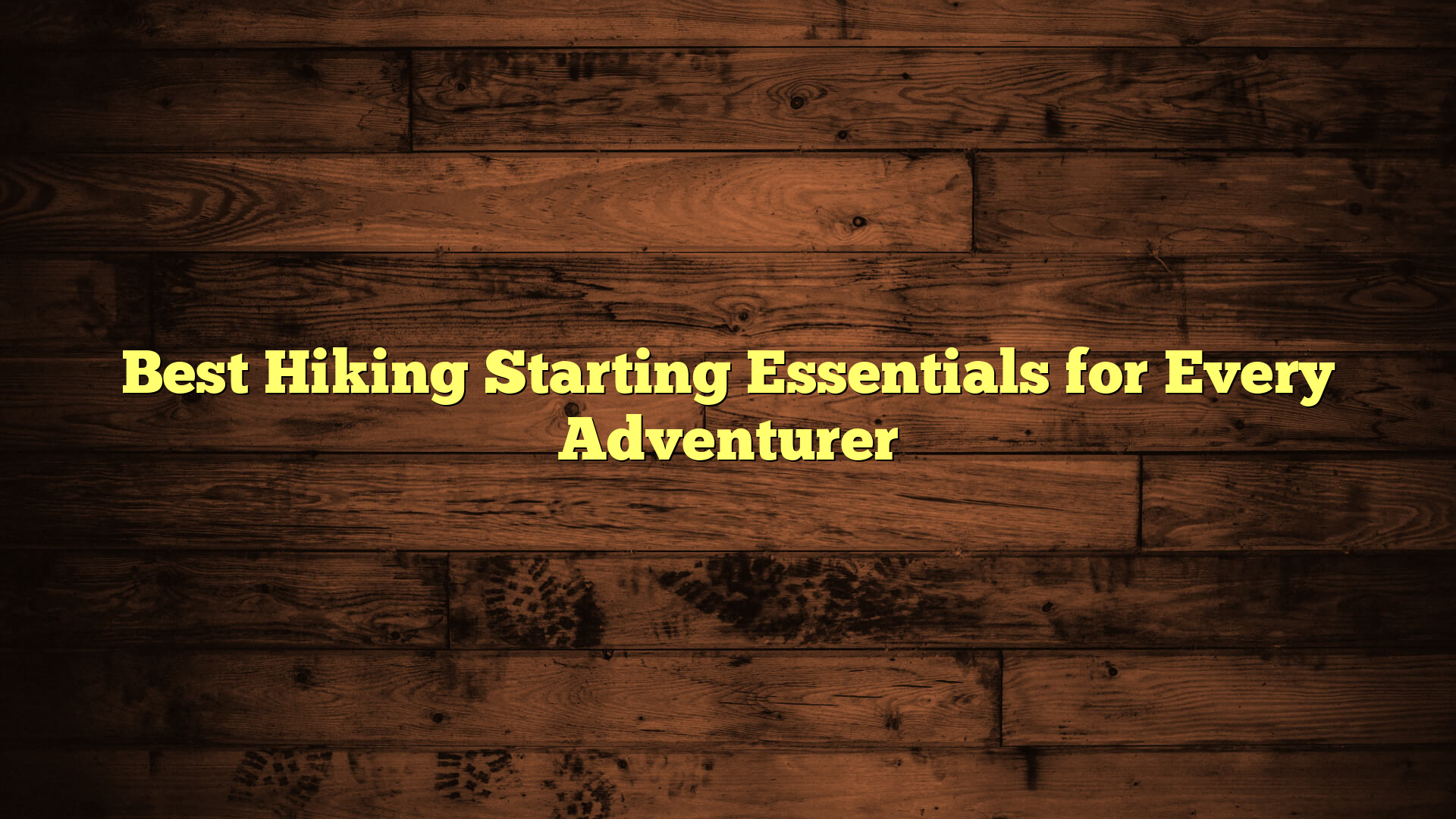Best Hiking Starting Essentials for Every Adventurer