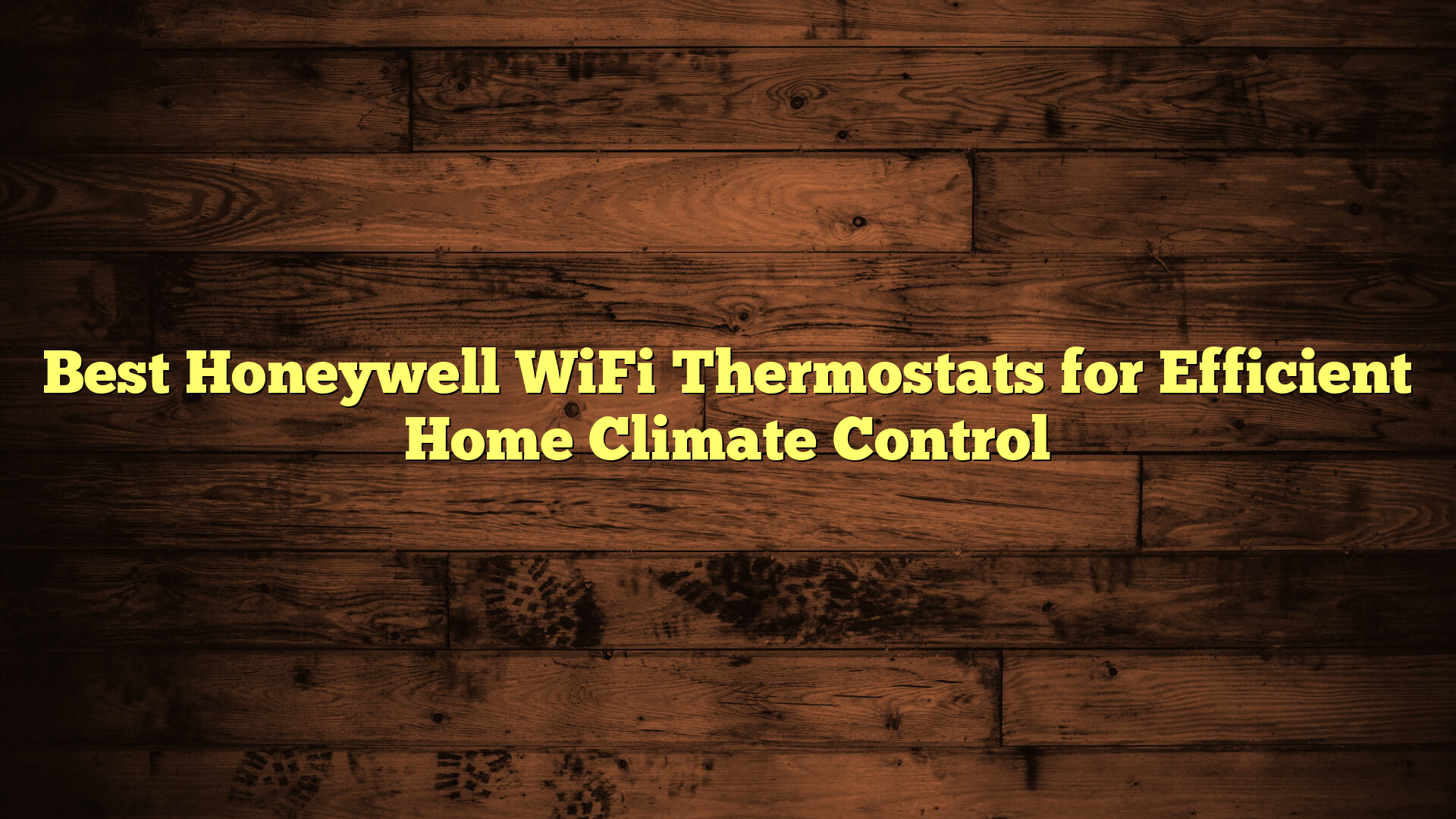 Best Honeywell WiFi Thermostats for Efficient Home Climate Control
