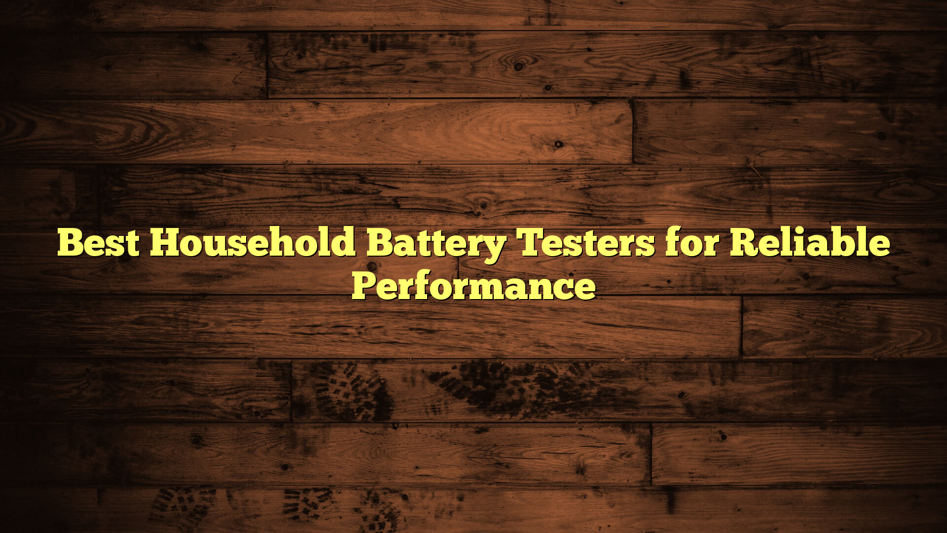 Best Household Battery Testers for Reliable Performance