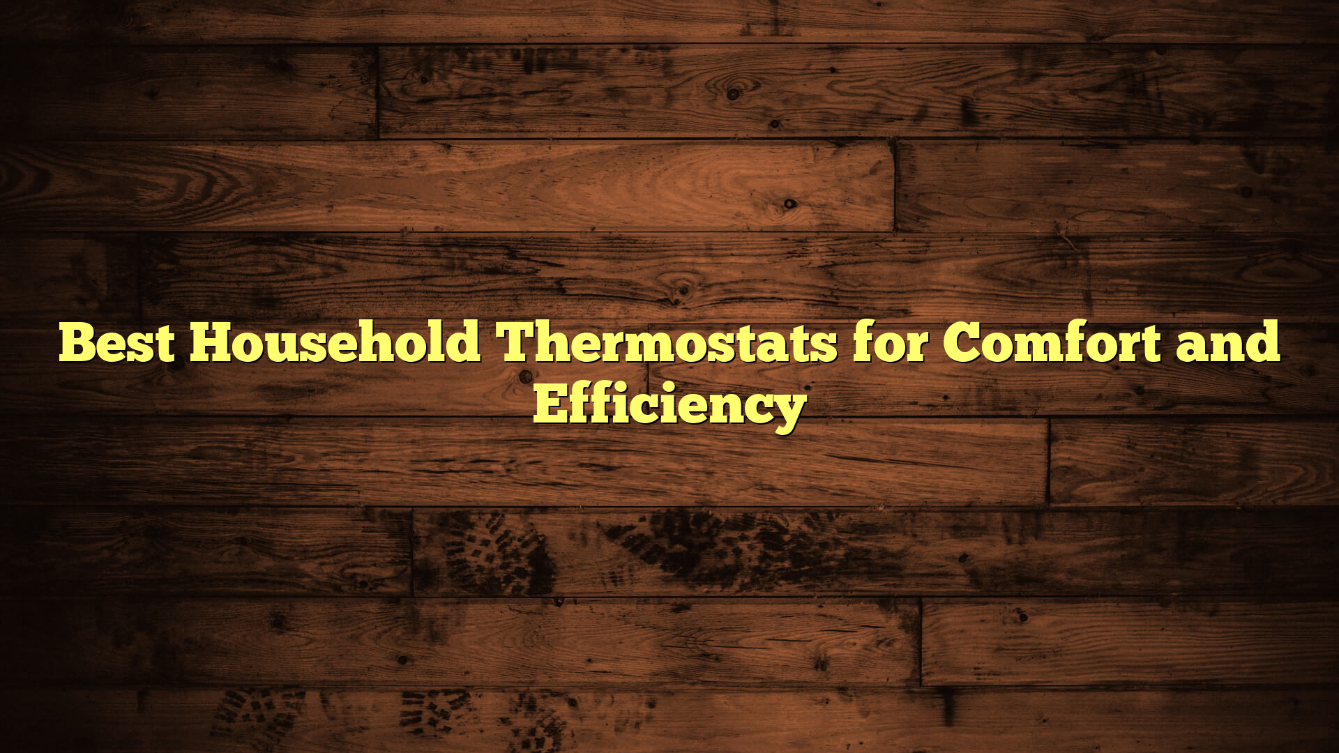 Best Household Thermostats for Comfort and Efficiency