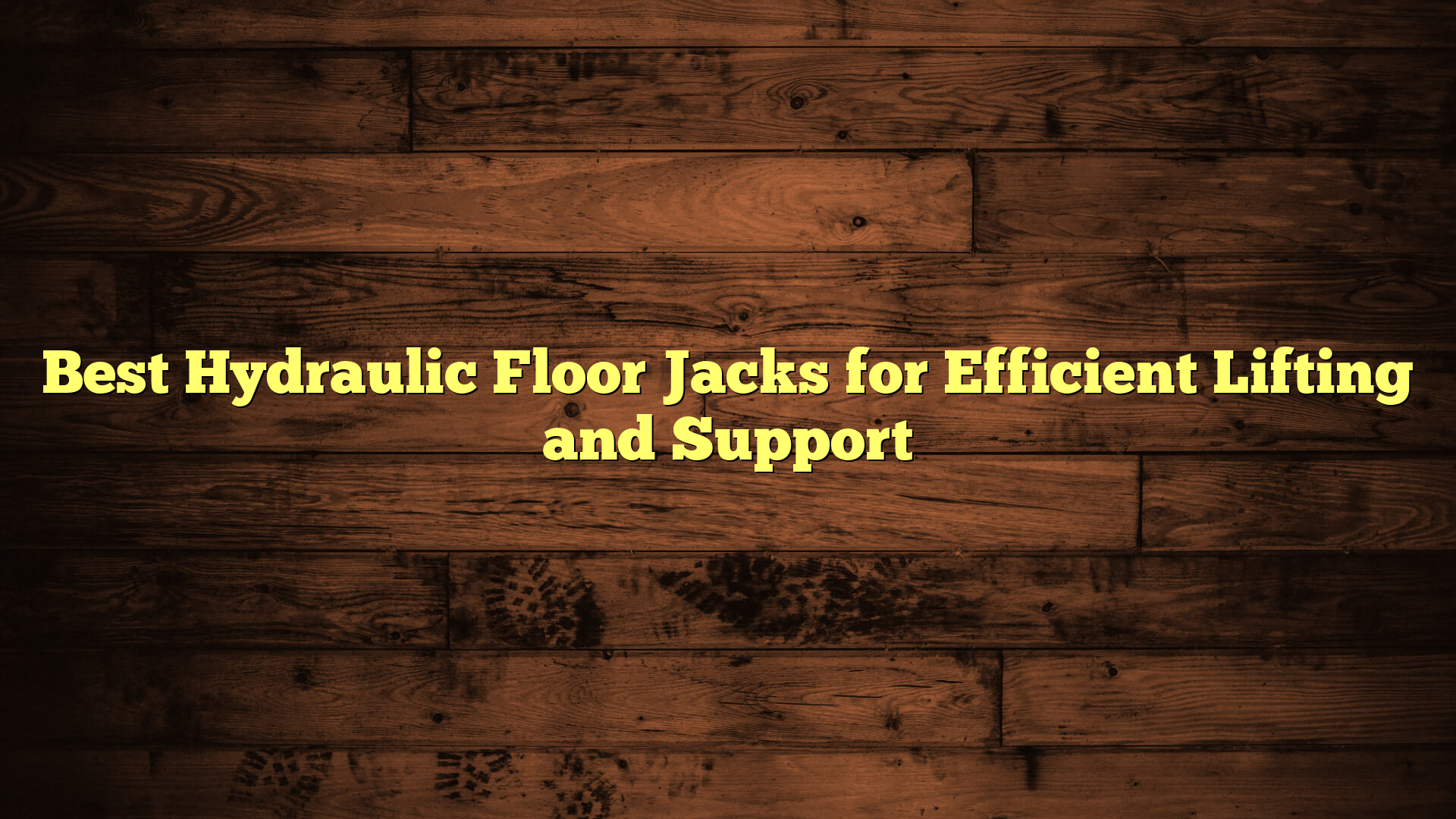 Best Hydraulic Floor Jacks for Efficient Lifting and Support