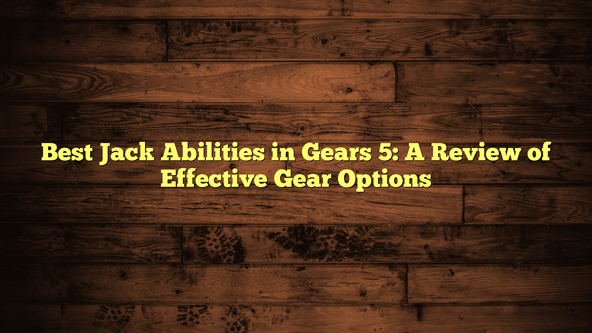 Best Jack Abilities in Gears 5: A Review of Effective Gear Options