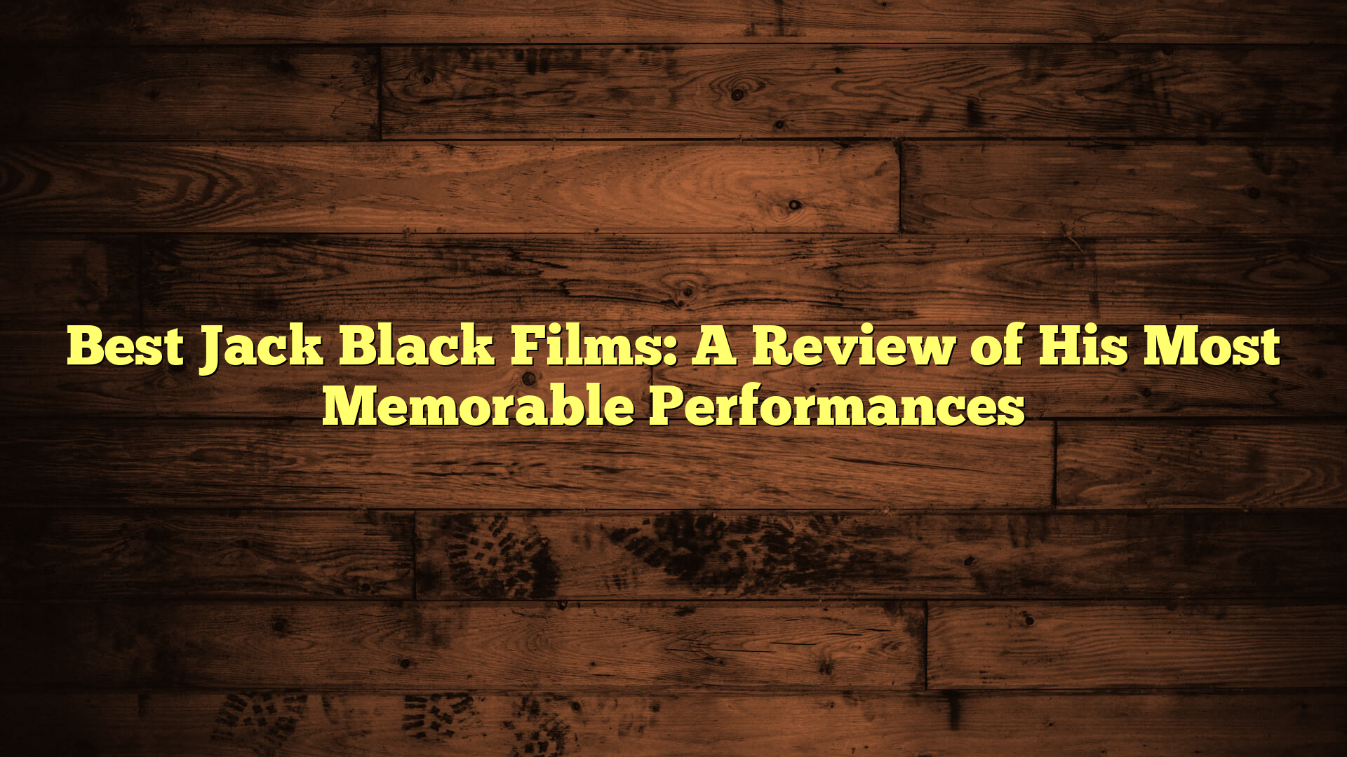Best Jack Black Films: A Review of His Most Memorable Performances