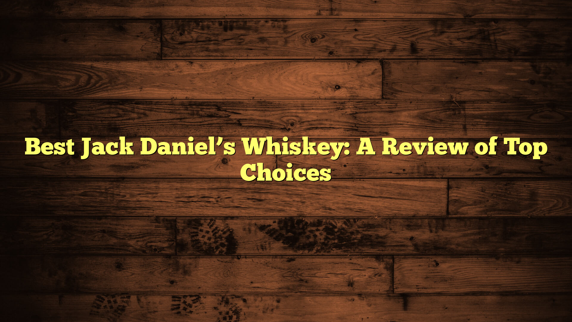 Best Jack Daniel’s Whiskey: A Review of Top Choices