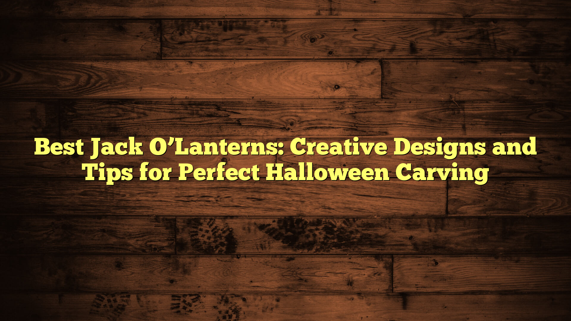Best Jack O’Lanterns: Creative Designs and Tips for Perfect Halloween Carving