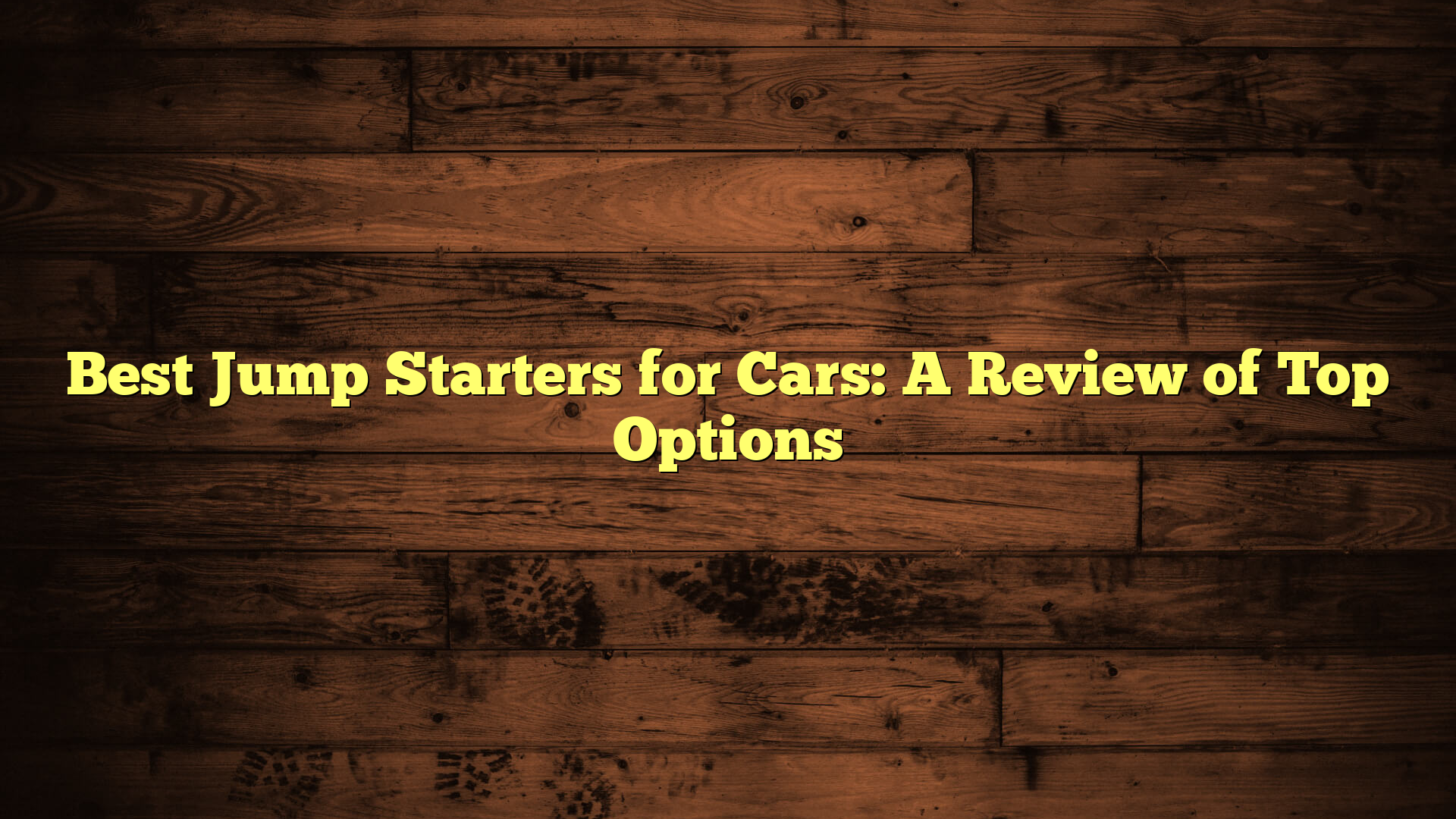 Best Jump Starters for Cars: A Review of Top Options