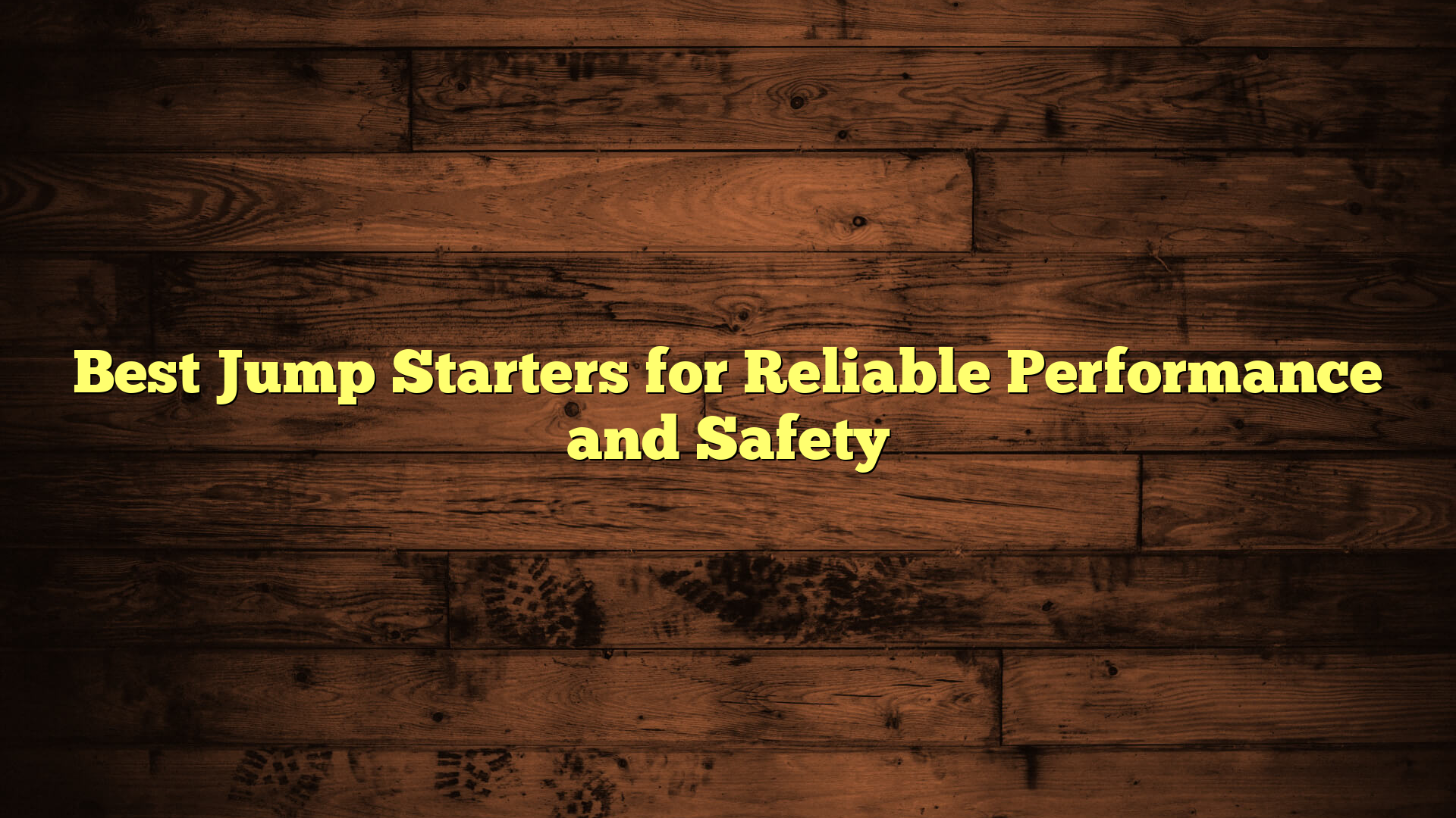 Best Jump Starters for Reliable Performance and Safety
