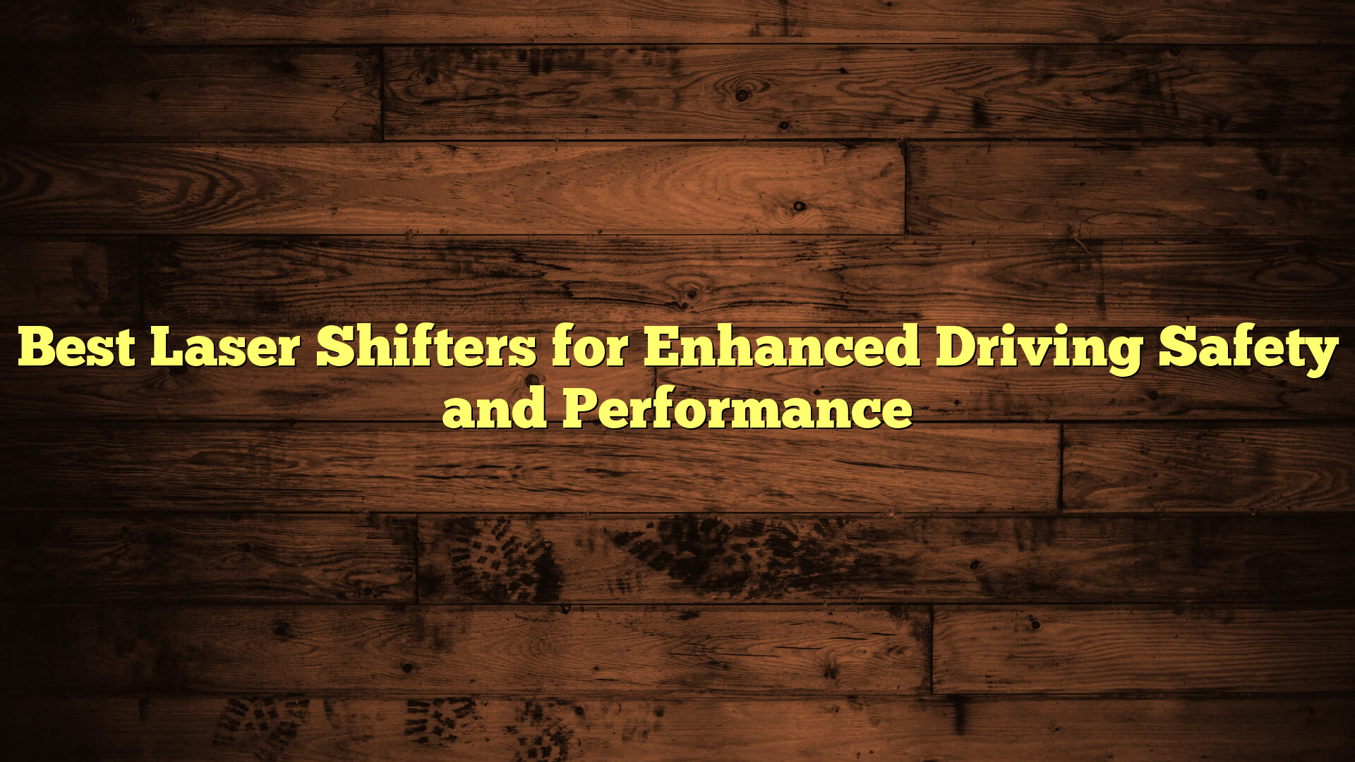 Best Laser Shifters for Enhanced Driving Safety and Performance
