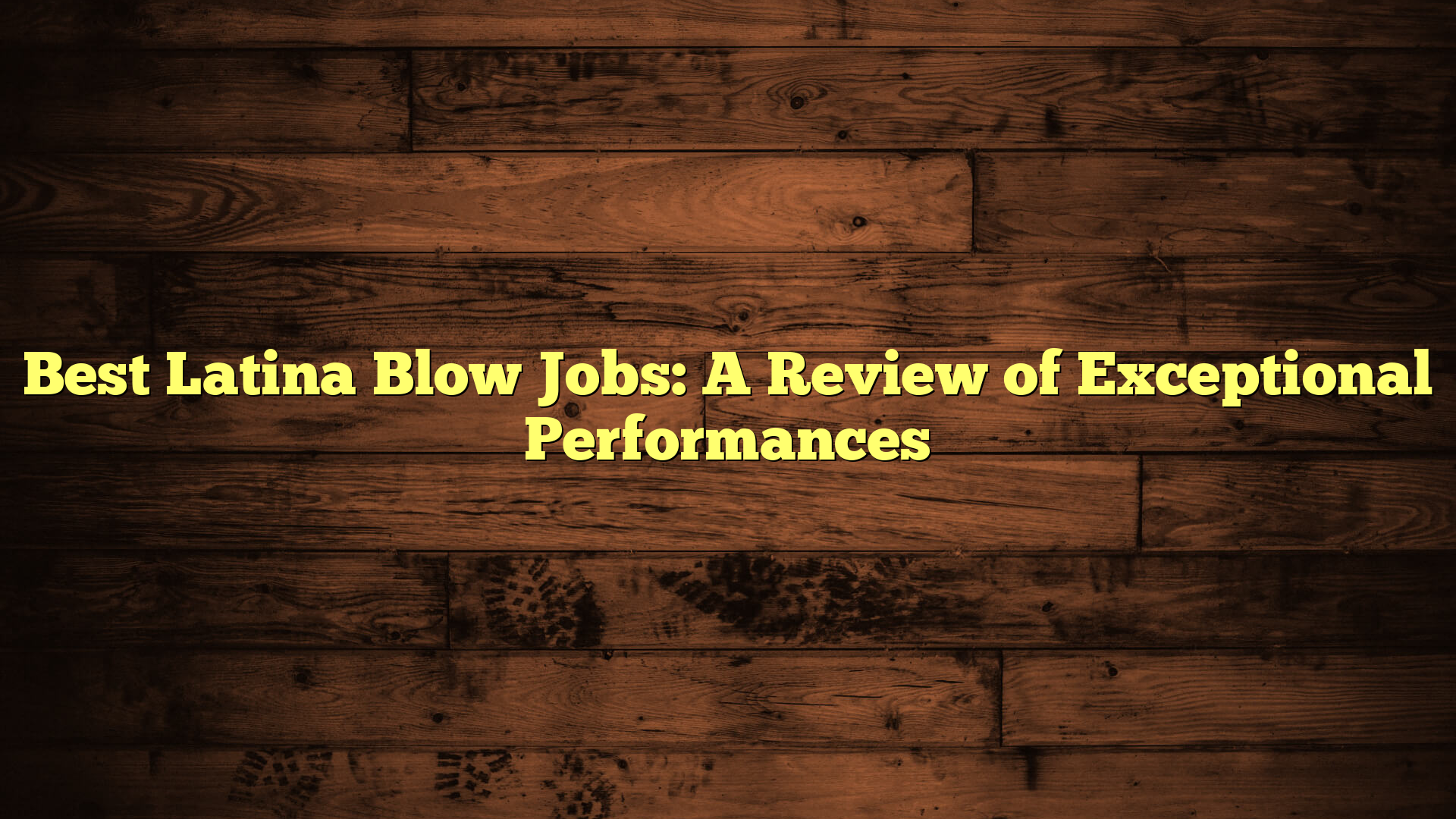 Best Latina Blow Jobs: A Review of Exceptional Performances