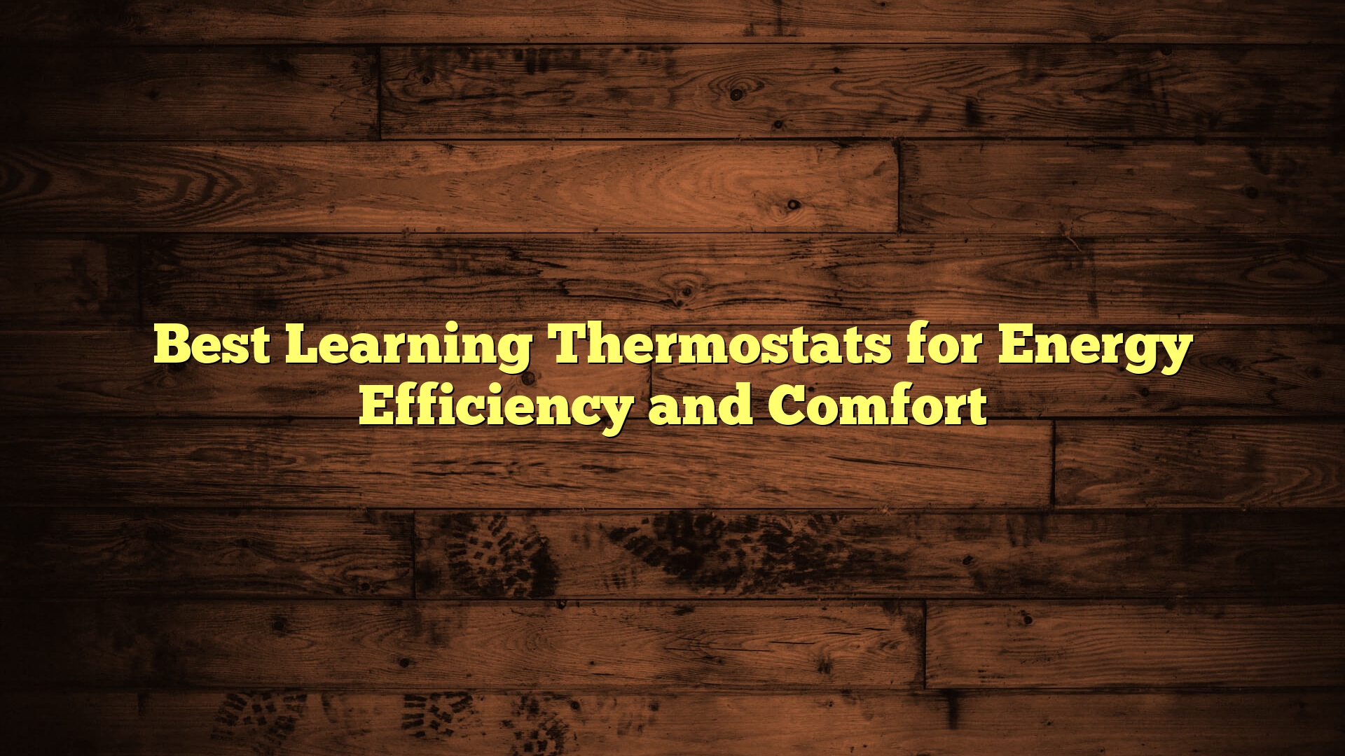 Best Learning Thermostats for Energy Efficiency and Comfort