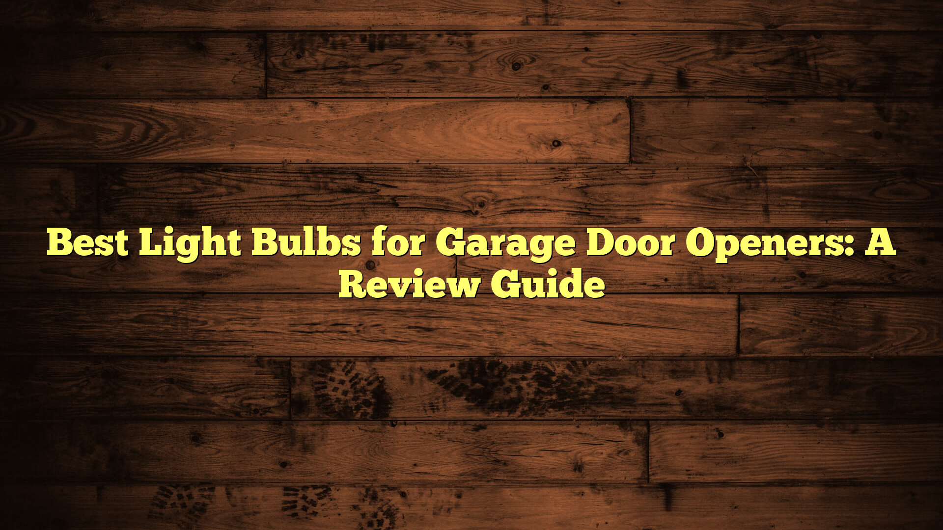 Best Light Bulbs for Garage Door Openers: A Review Guide
