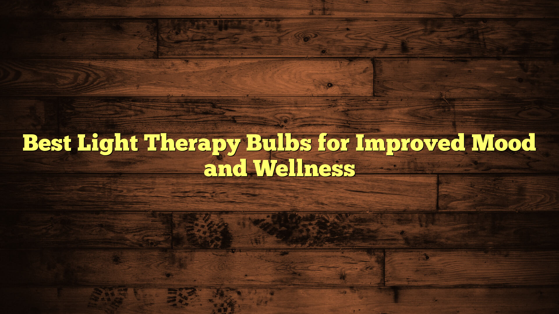 Best Light Therapy Bulbs for Improved Mood and Wellness
