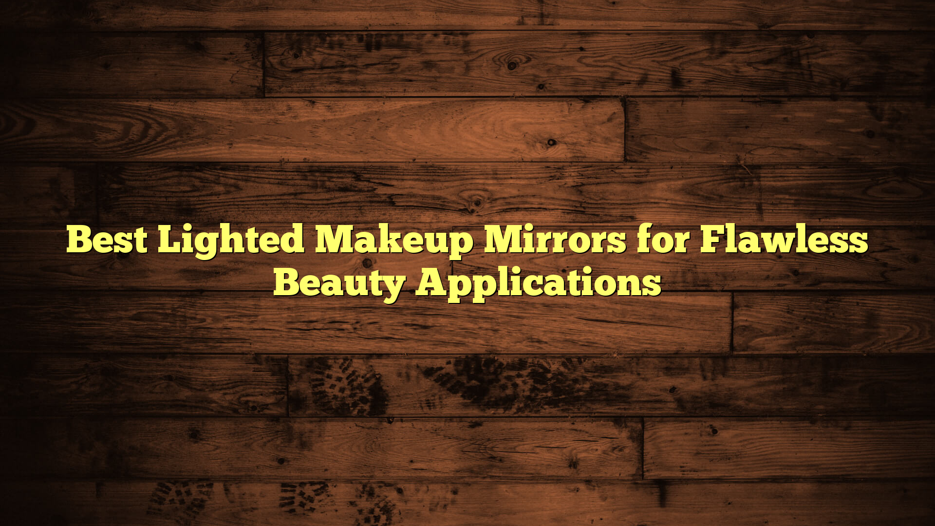 Best Lighted Makeup Mirrors for Flawless Beauty Applications