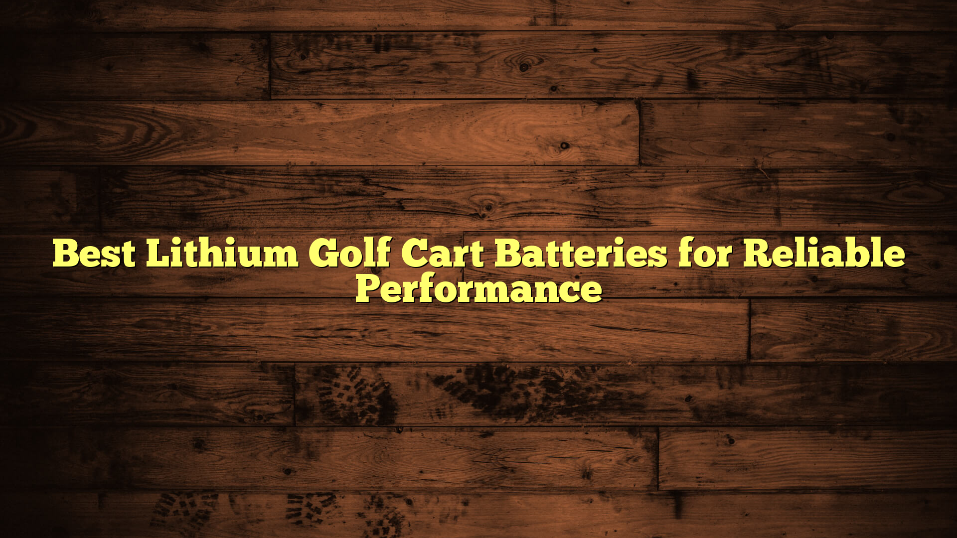 Best Lithium Golf Cart Batteries for Reliable Performance