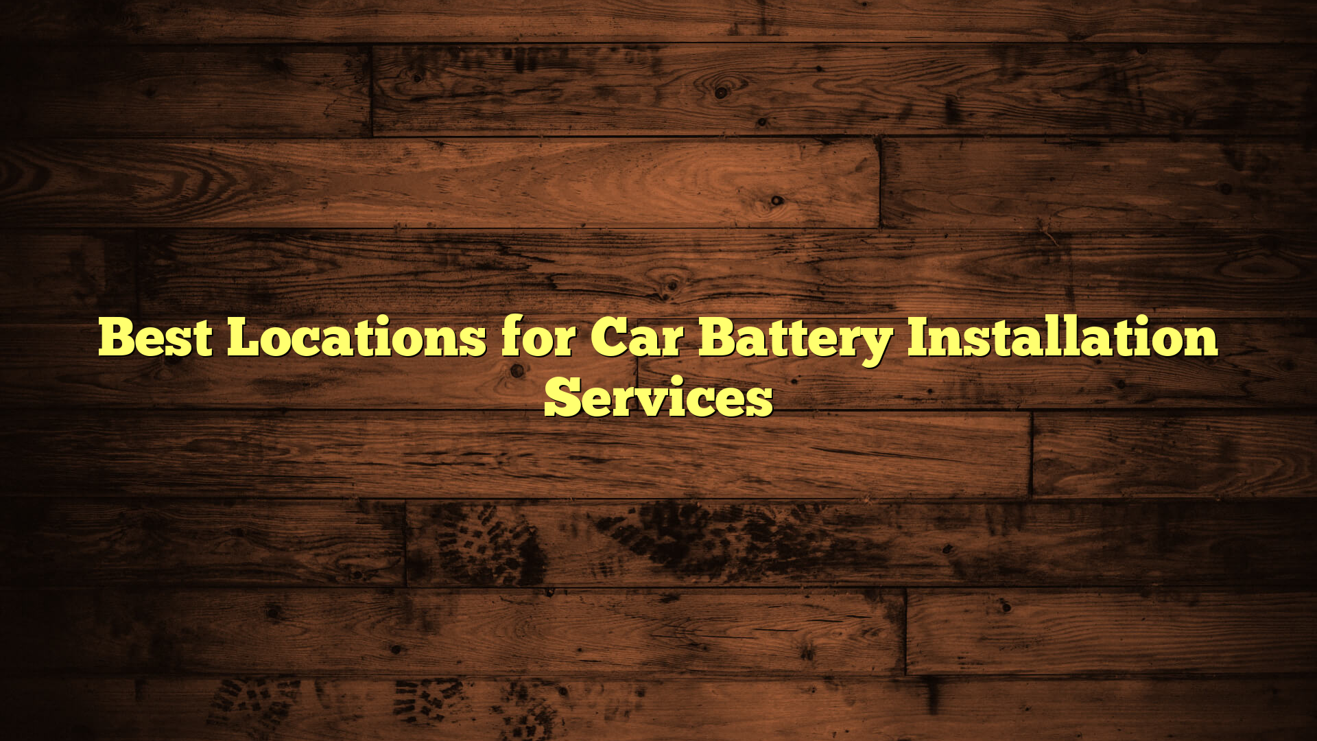 Best Locations for Car Battery Installation Services