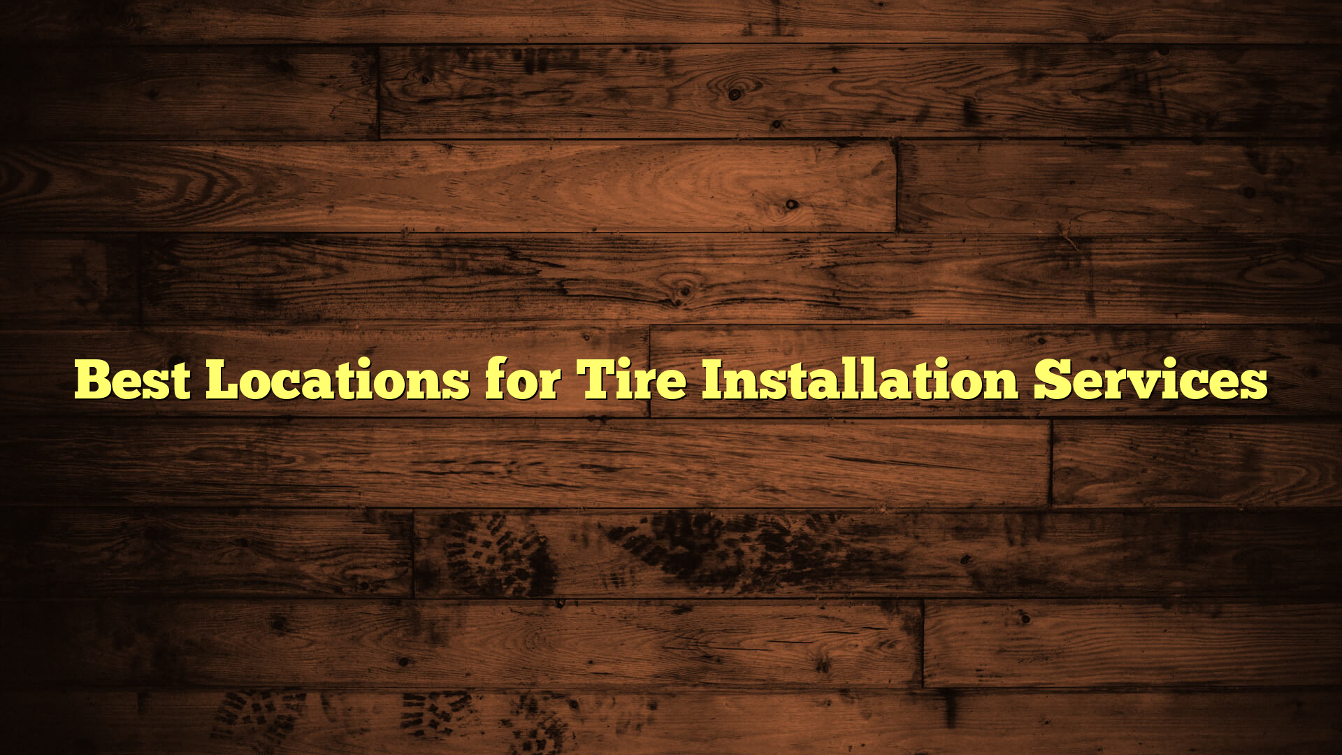 Best Locations for Tire Installation Services