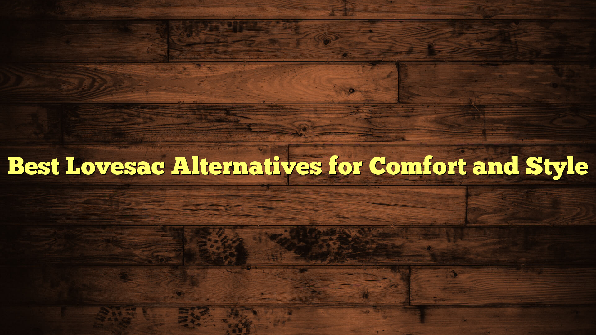 Best Lovesac Alternatives for Comfort and Style