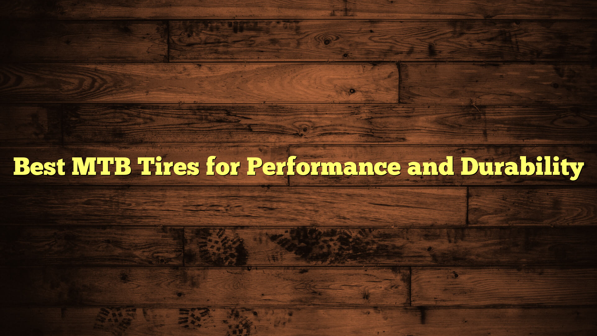 Best MTB Tires for Performance and Durability