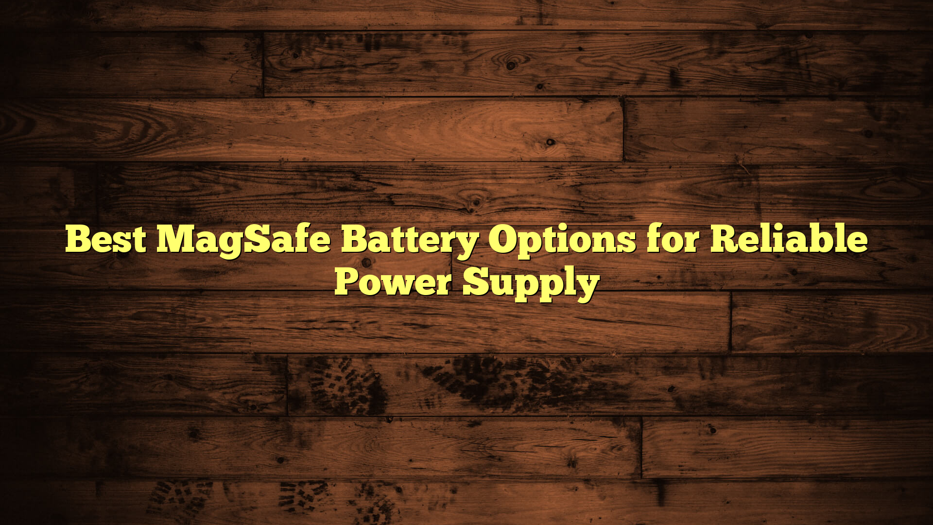 Best MagSafe Battery Options for Reliable Power Supply