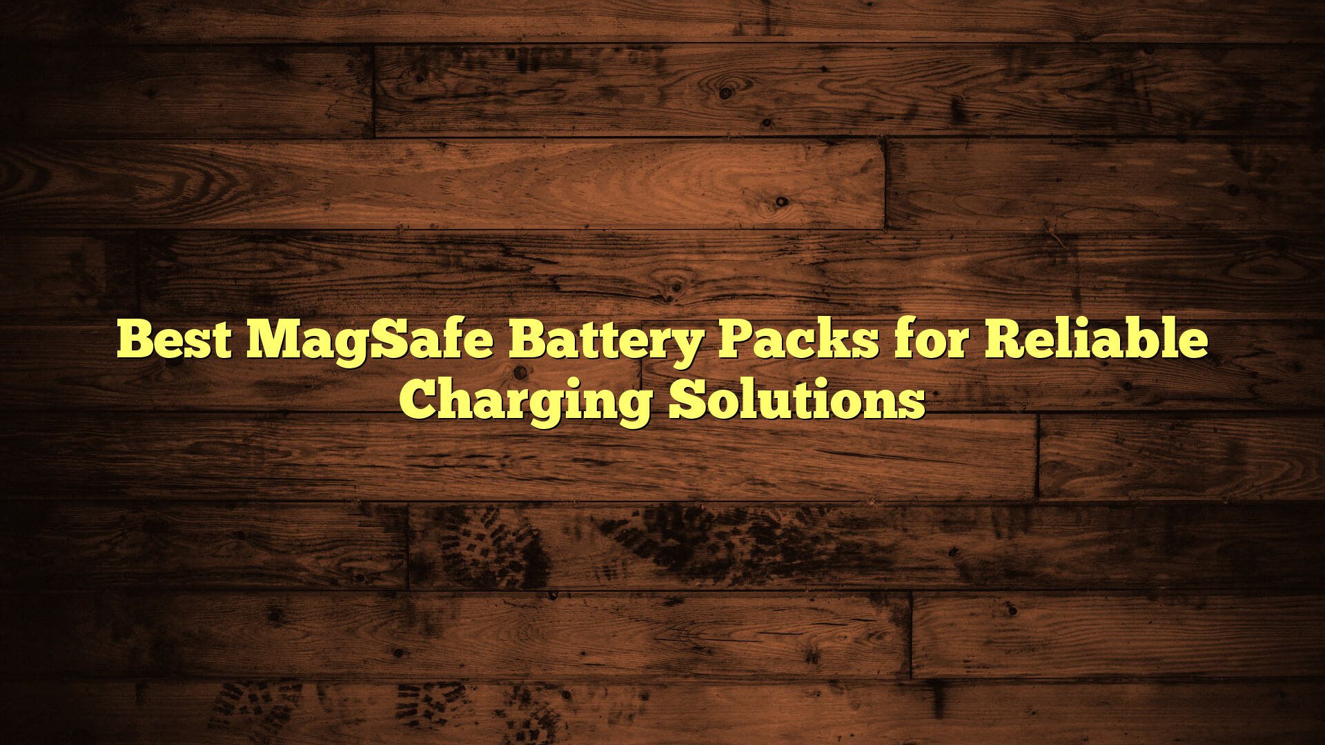 Best MagSafe Battery Packs for Reliable Charging Solutions