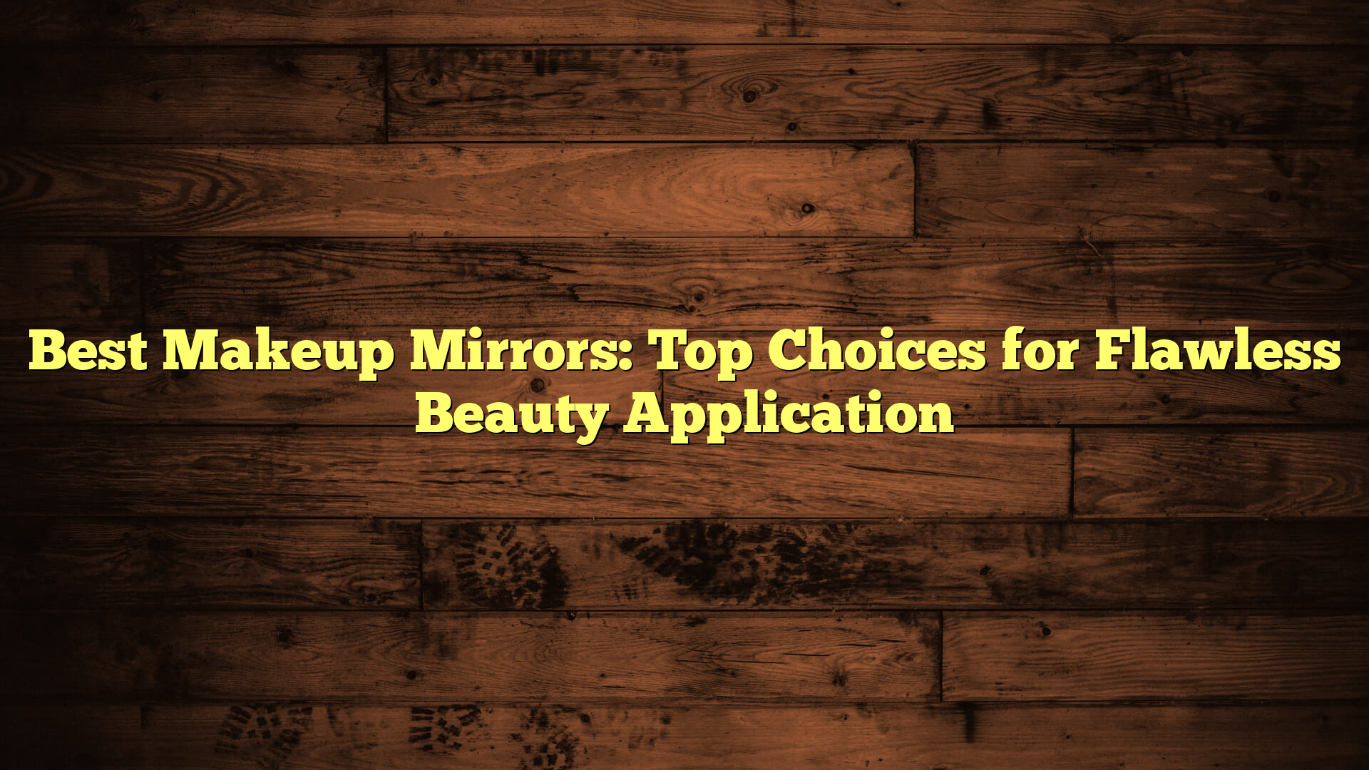 Best Makeup Mirrors: Top Choices for Flawless Beauty Application