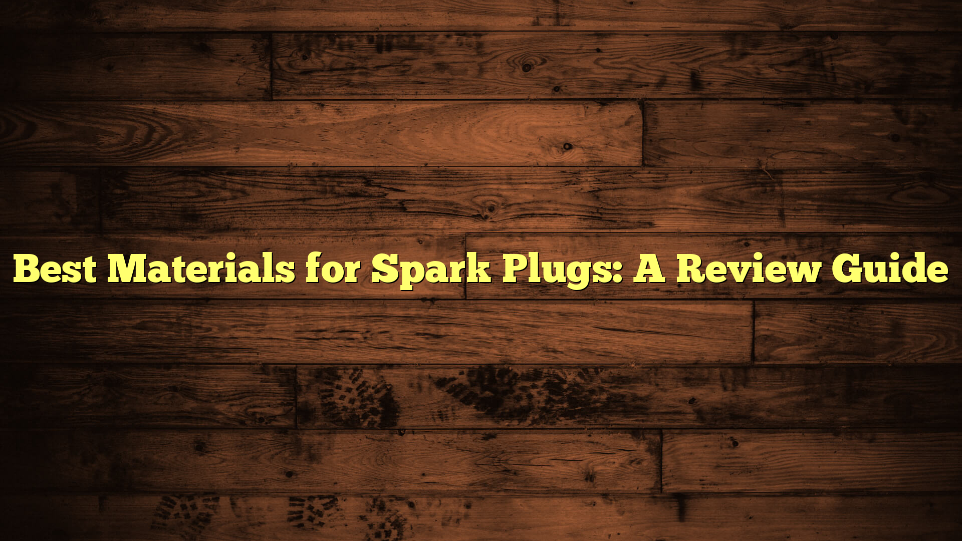 Best Materials for Spark Plugs: A Review Guide