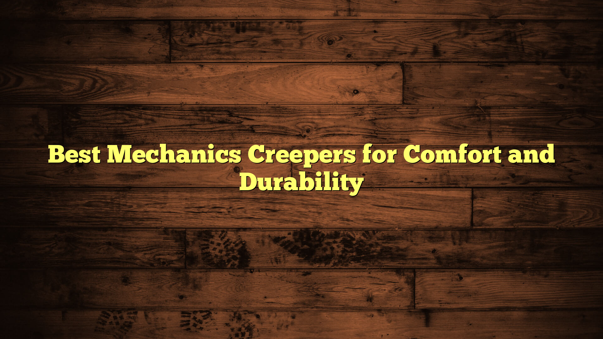 Best Mechanics Creepers for Comfort and Durability