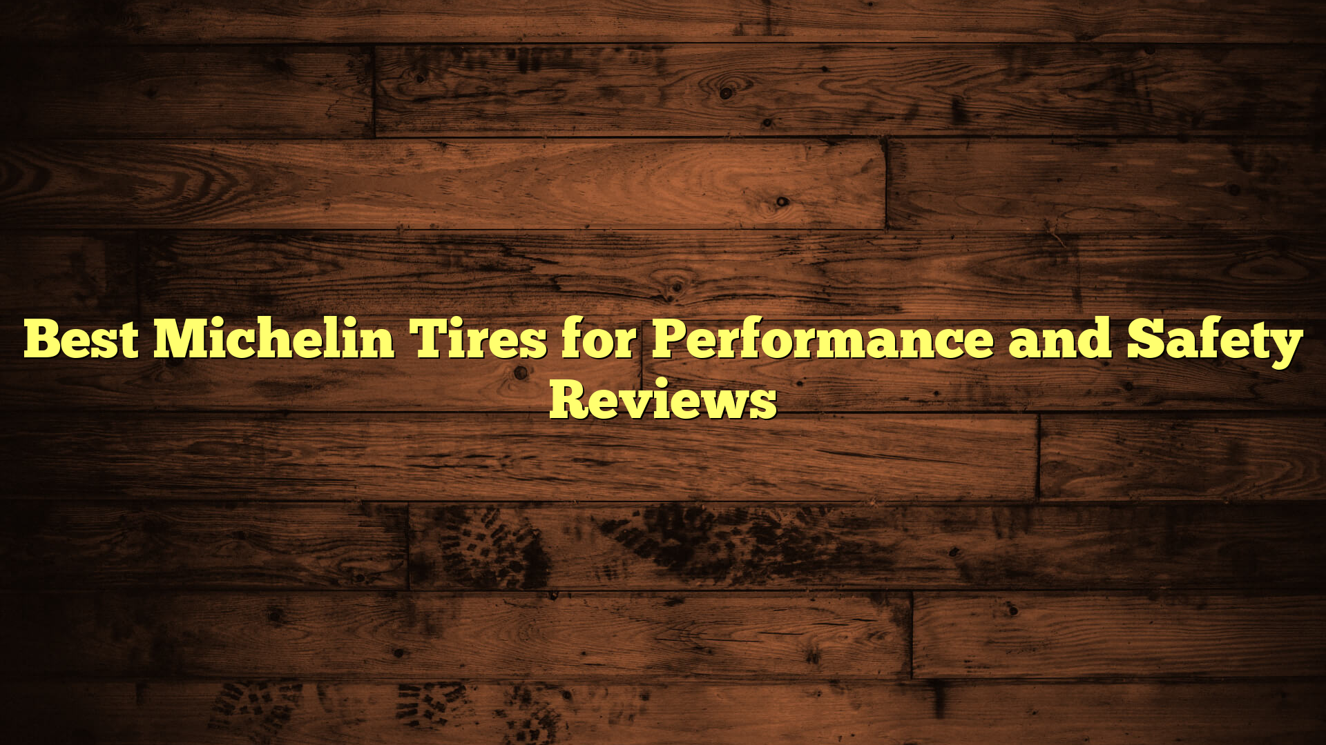 Best Michelin Tires for Performance and Safety Reviews