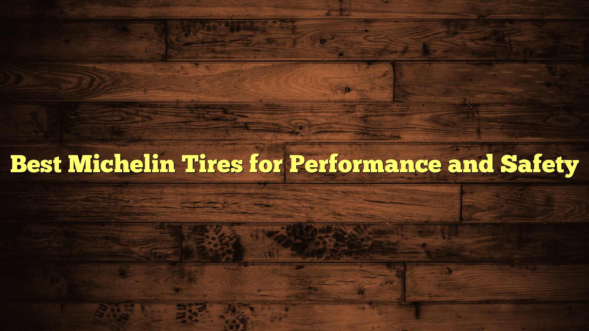 Best Michelin Tires for Performance and Safety